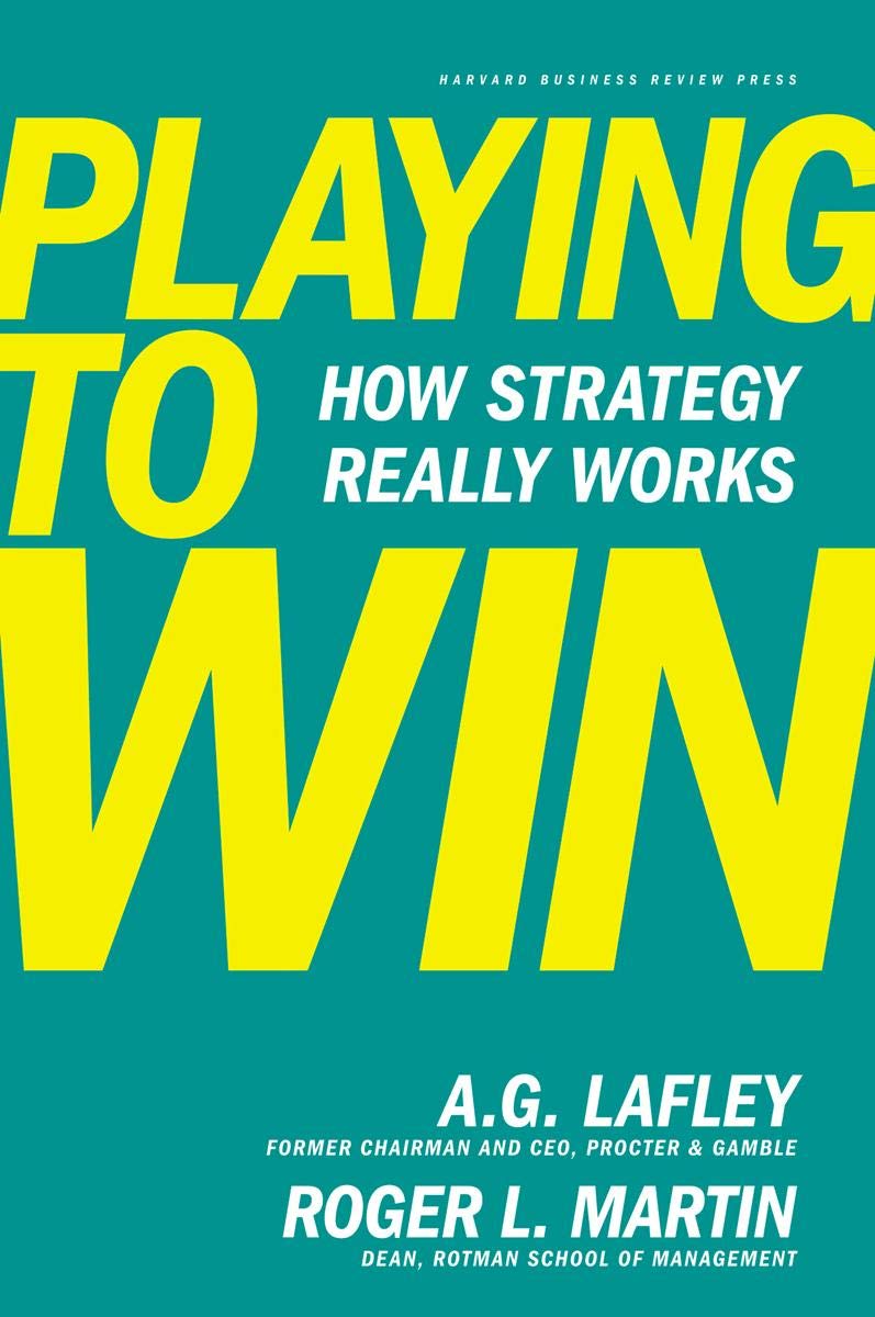 Playing to Win: How Strategy Really Works by Lafley, A.G.