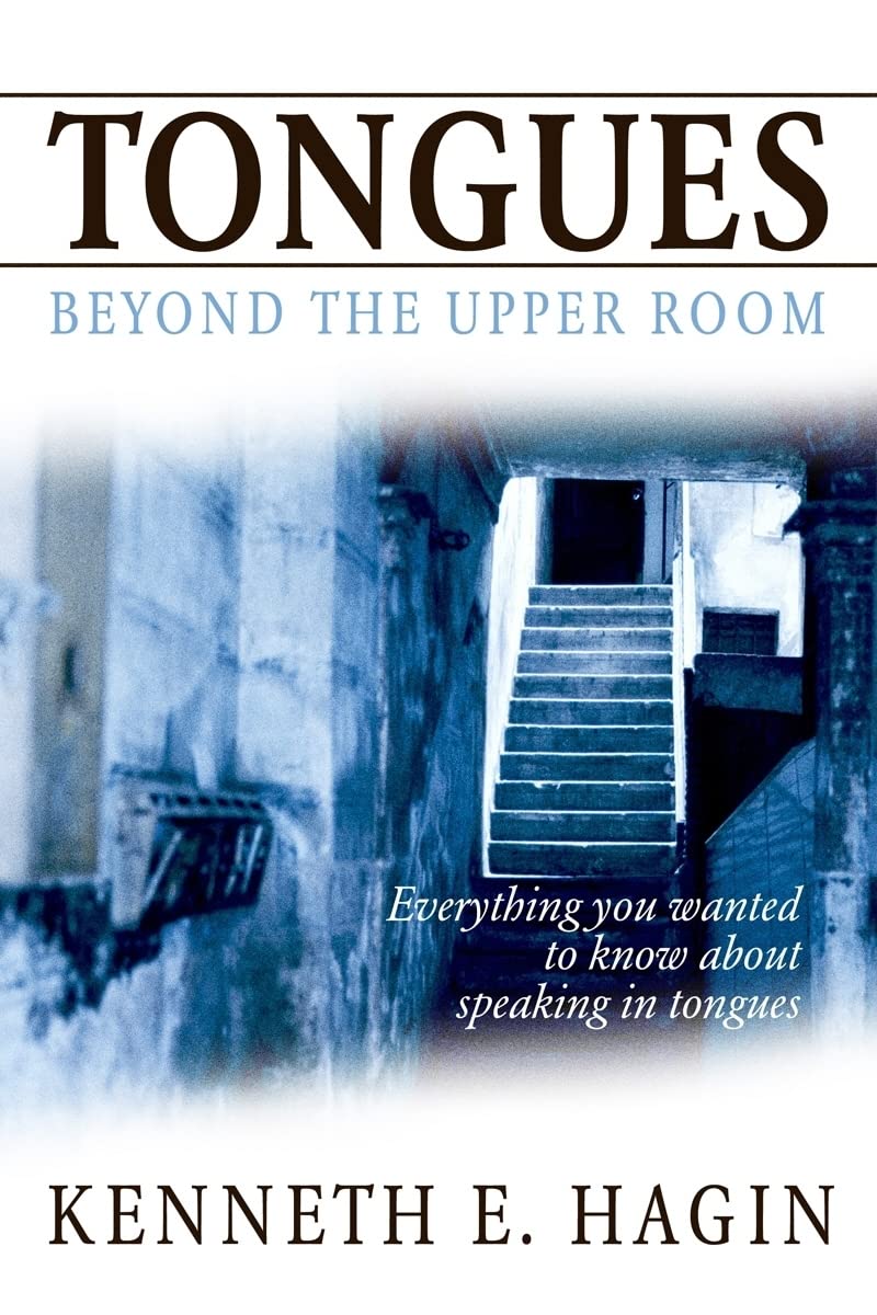 Tongues: Beyond The Upper Room by Kenneth E. Hagin