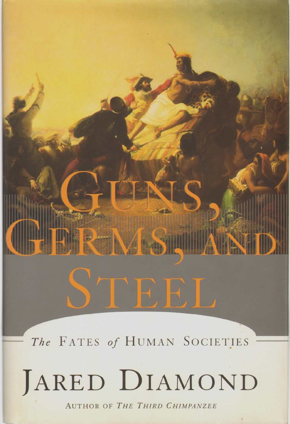 Guns, Germs and Steel: The Fates of Human Societies by Diamo