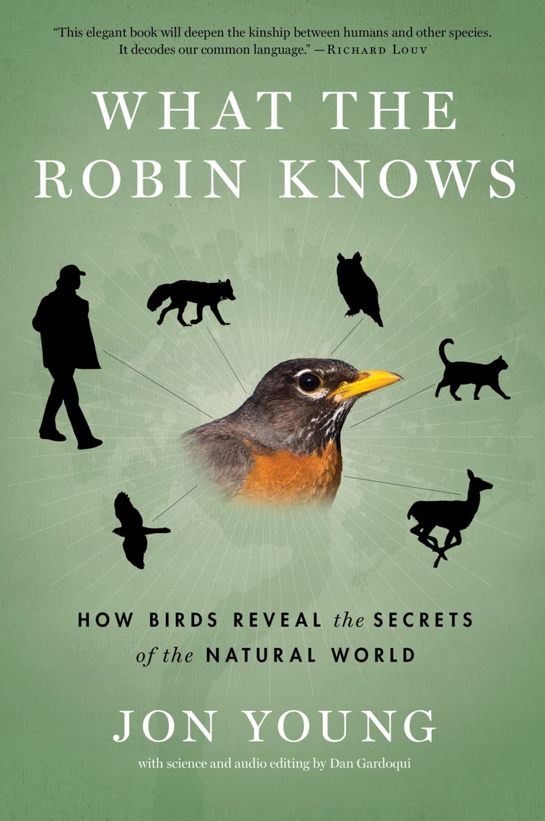 What the Robin Knows: How Birds Reveal the Secrets of the Na
