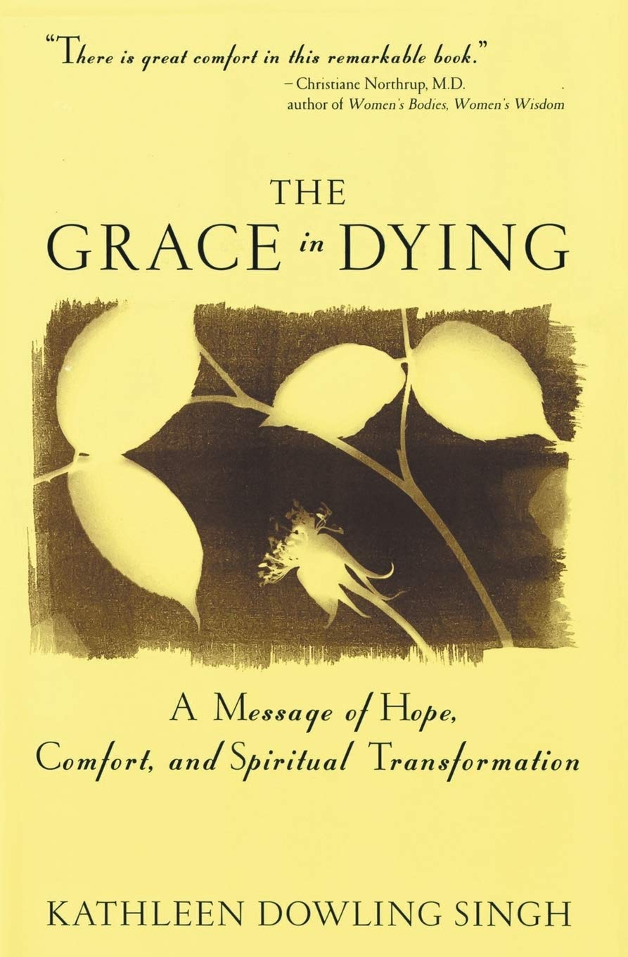 The Grace in Dying : How We Are Transformed Spiritually as W