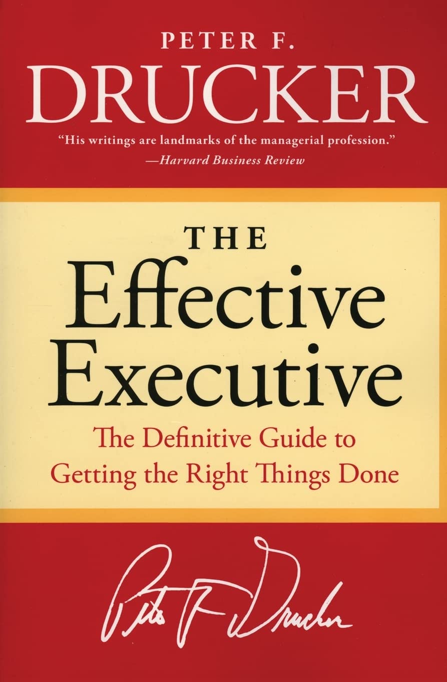 The Effective Executive: The Definitive Guide to Getting the