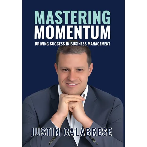 Mastering Momentum: Driving Success In Business Management - Hardcover