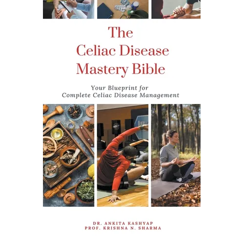 The Celiac Disease Mastery Bible: Your Blueprint for Complete Celiac Disease Management - Paperback
