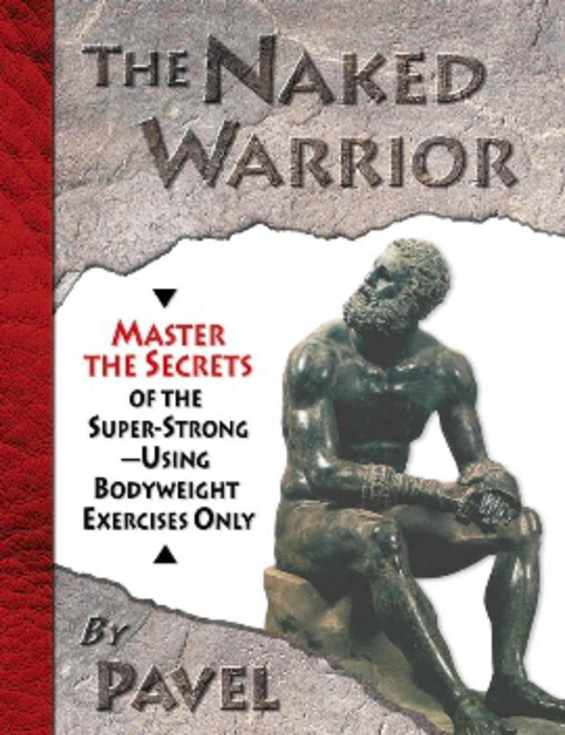 The Naked Warrior: Master the Secrets of the super-Strong--U