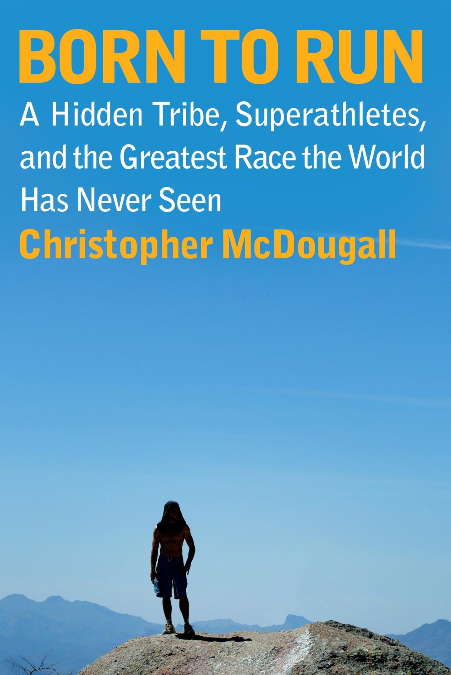 Born to Run: A Hidden Tribe, Superathletes, and the Greatest