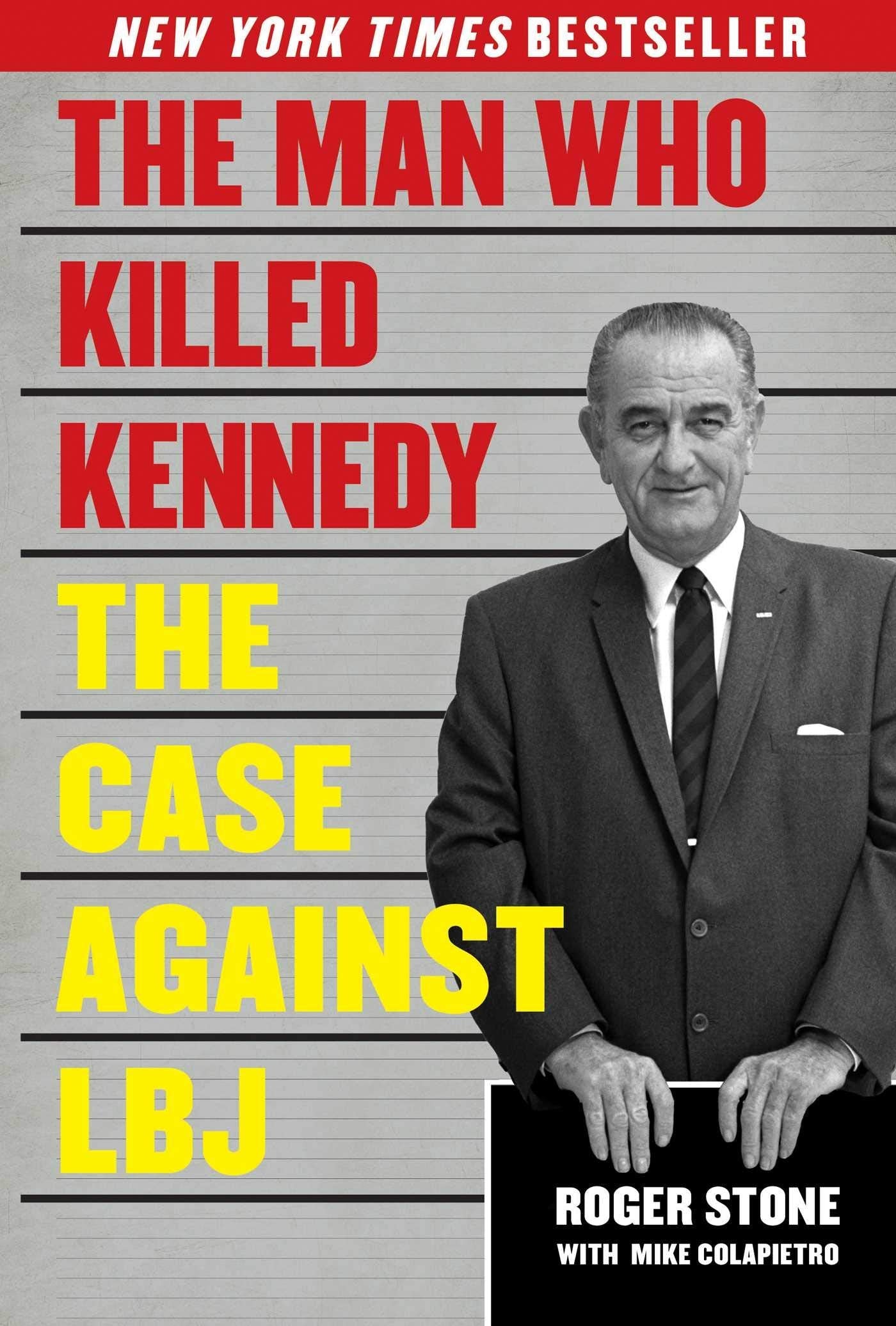 The Man Who Killed Kennedy: The Case Against LBJ by Stone, R