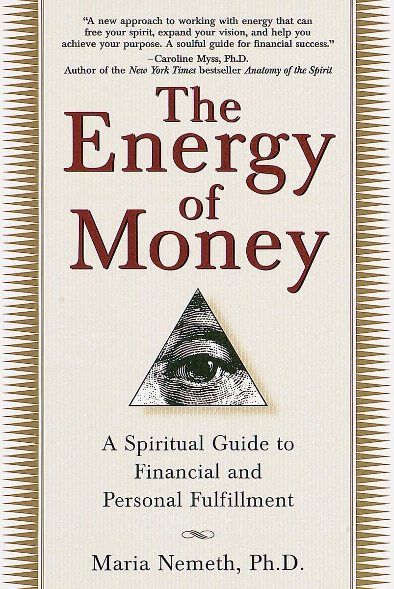 The Energy of Money: A Spiritual Guide to Financial and Pers