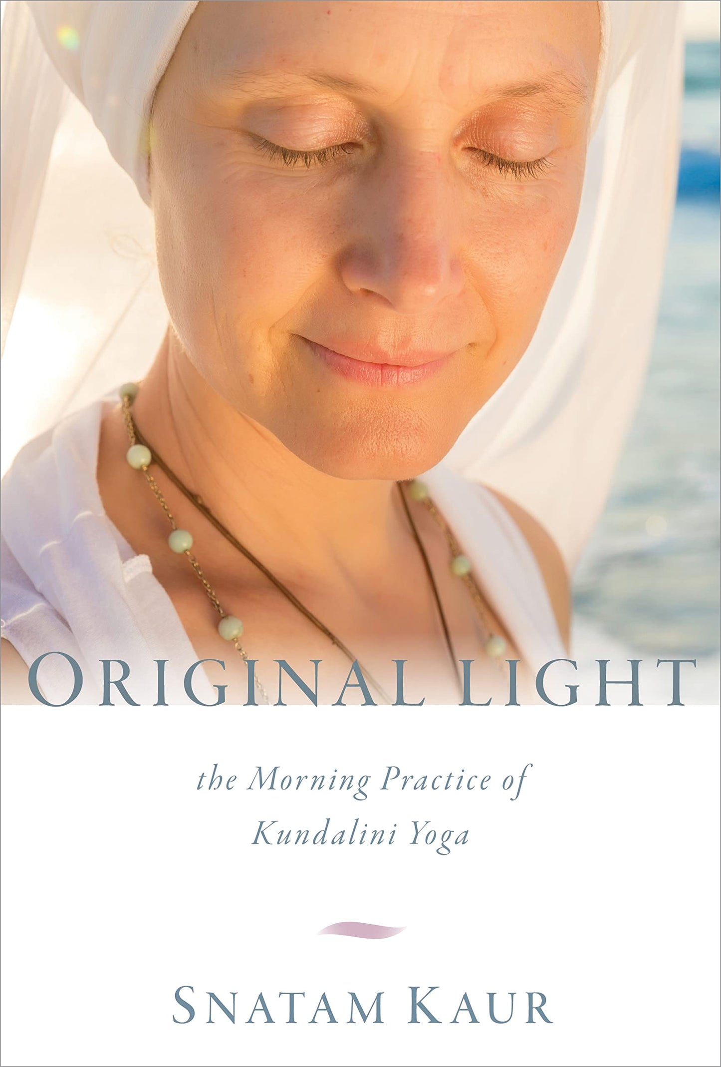 Original Light: The Morning Practice of Kundalini Yoga by Ka