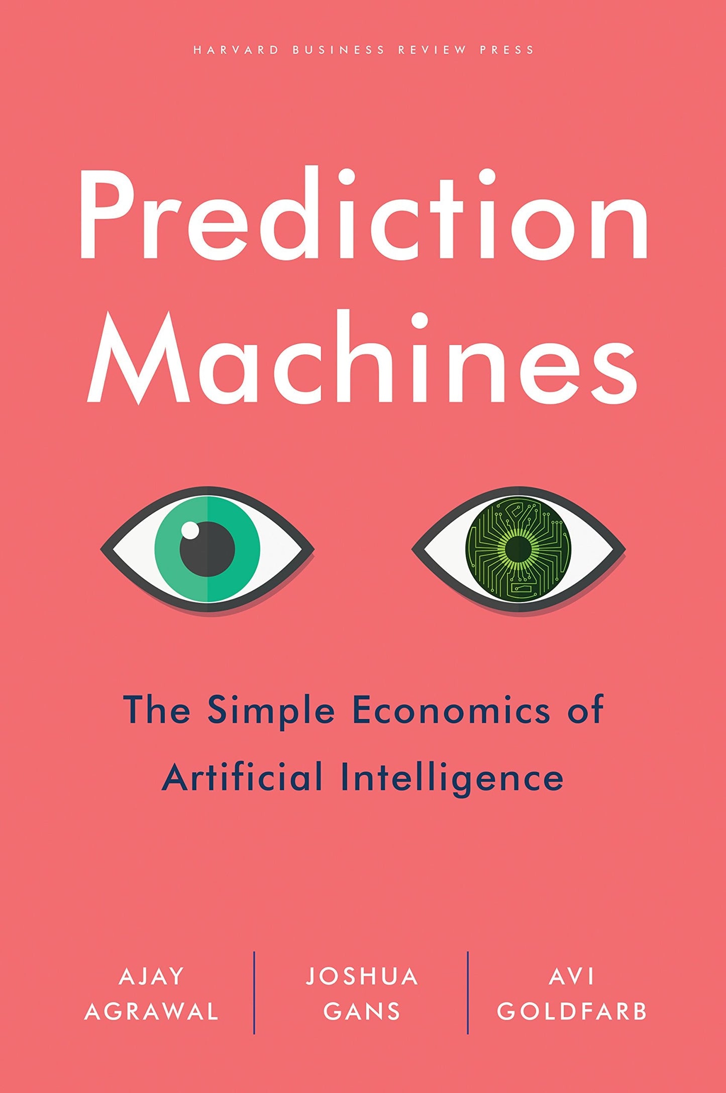 Prediction Machines: The Simple Economics of Artificial Inte
