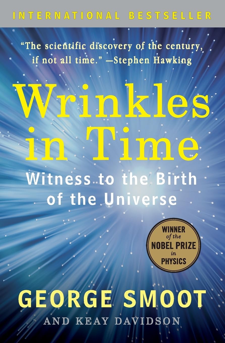 Wrinkles in Time: Witness to the Birth of the Universe by Sm