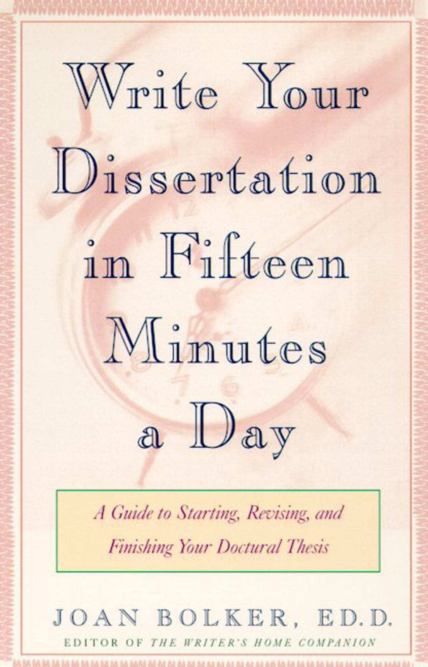 Writing Your Dissertation in Fifteen Minutes a Day: A Guide