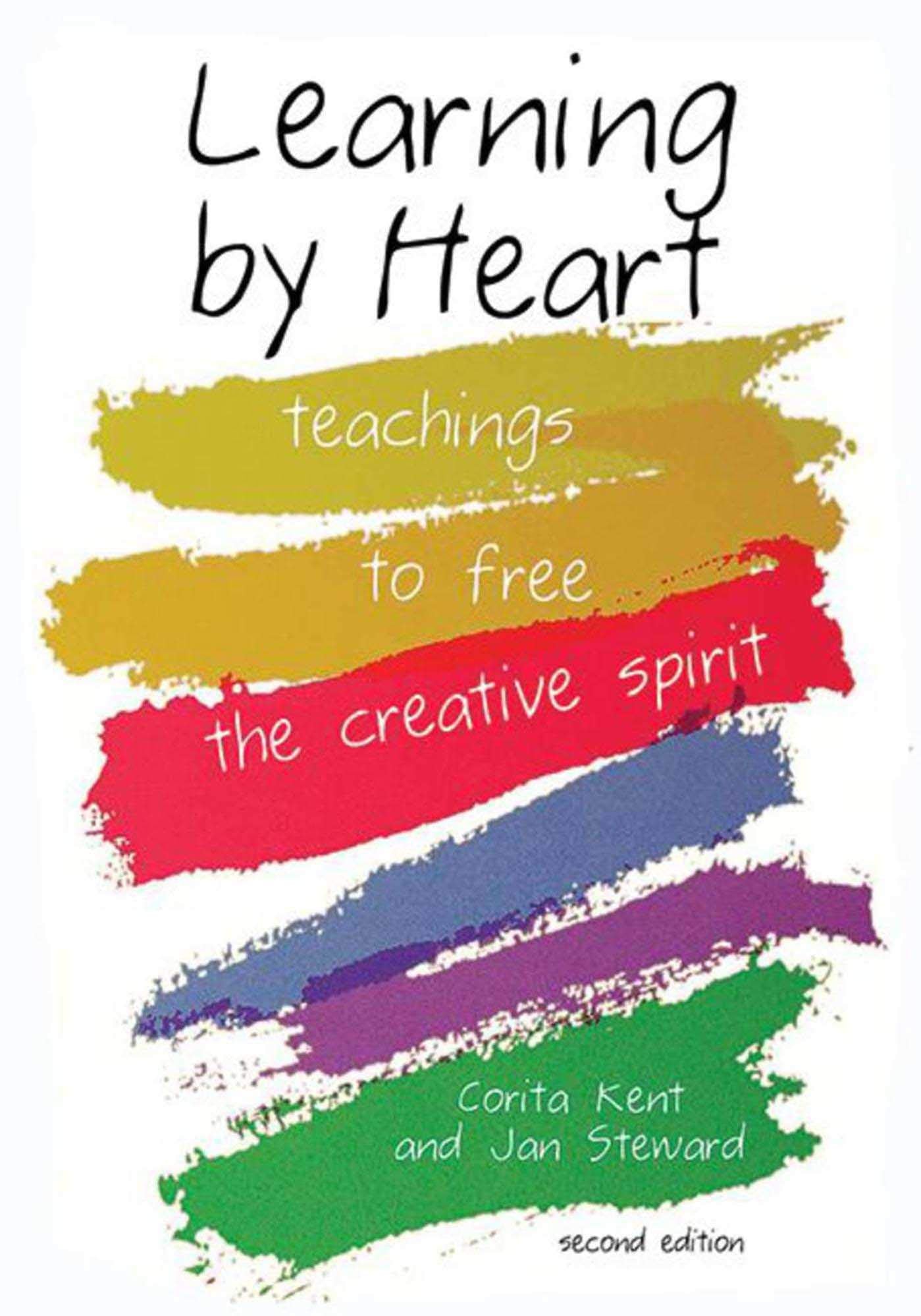 Learning by Heart: Teachings to Free the Creative Spirit by
