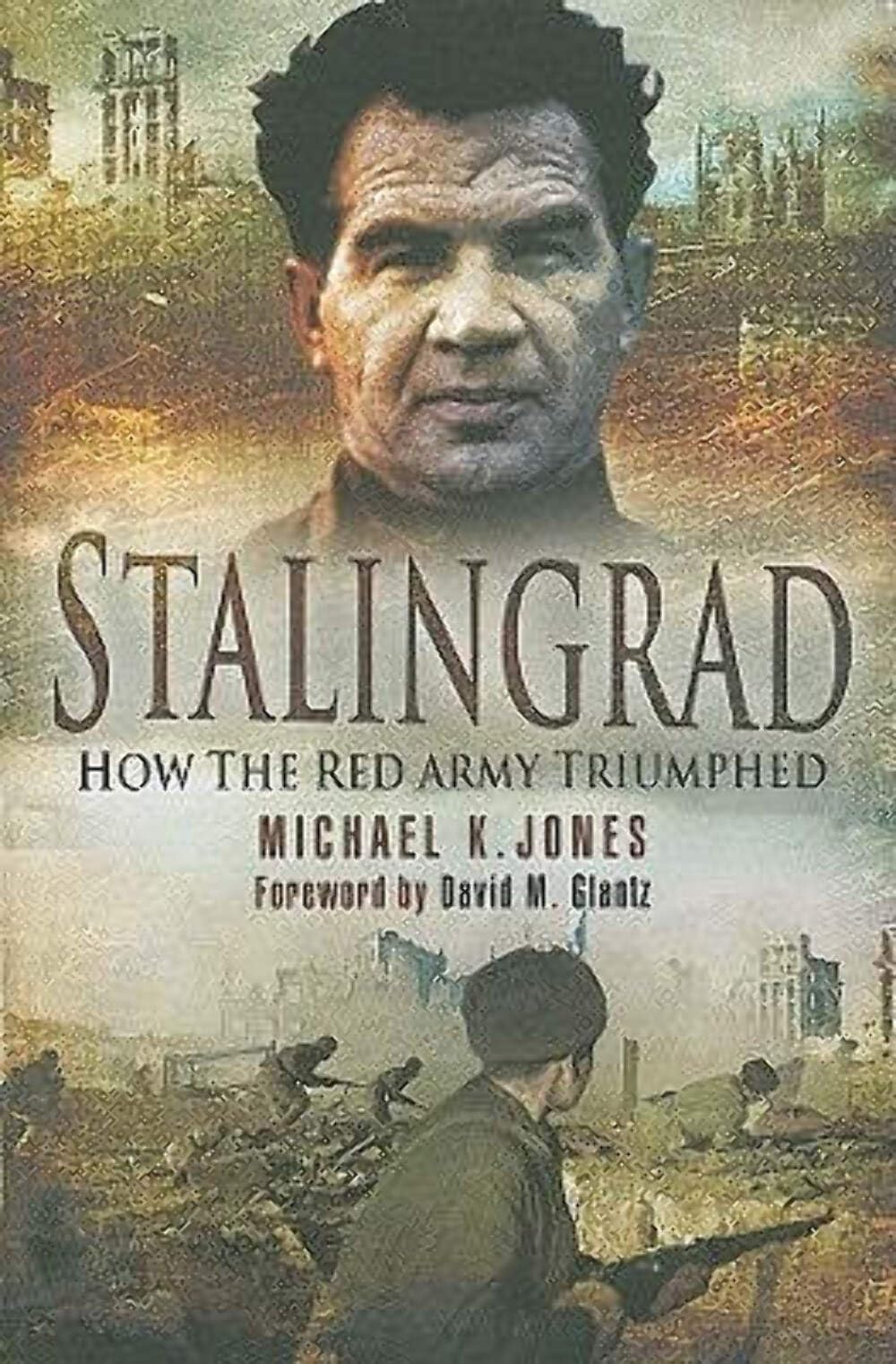 Stalingrad: How the Red Army Triumphed by Jones, Michael K.