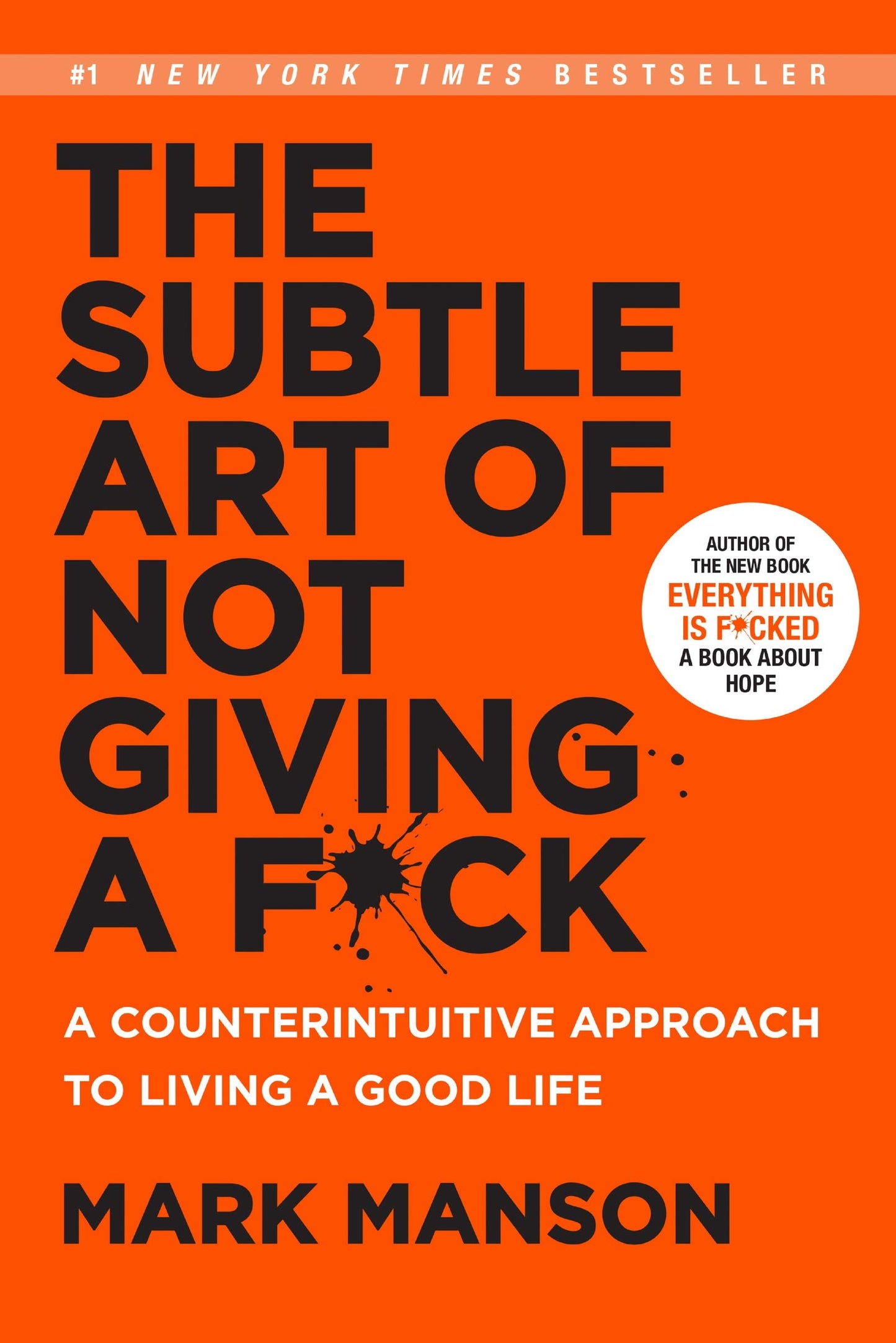 The Subtle Art of Not Giving a F*ck: A Counterintuitive Appr
