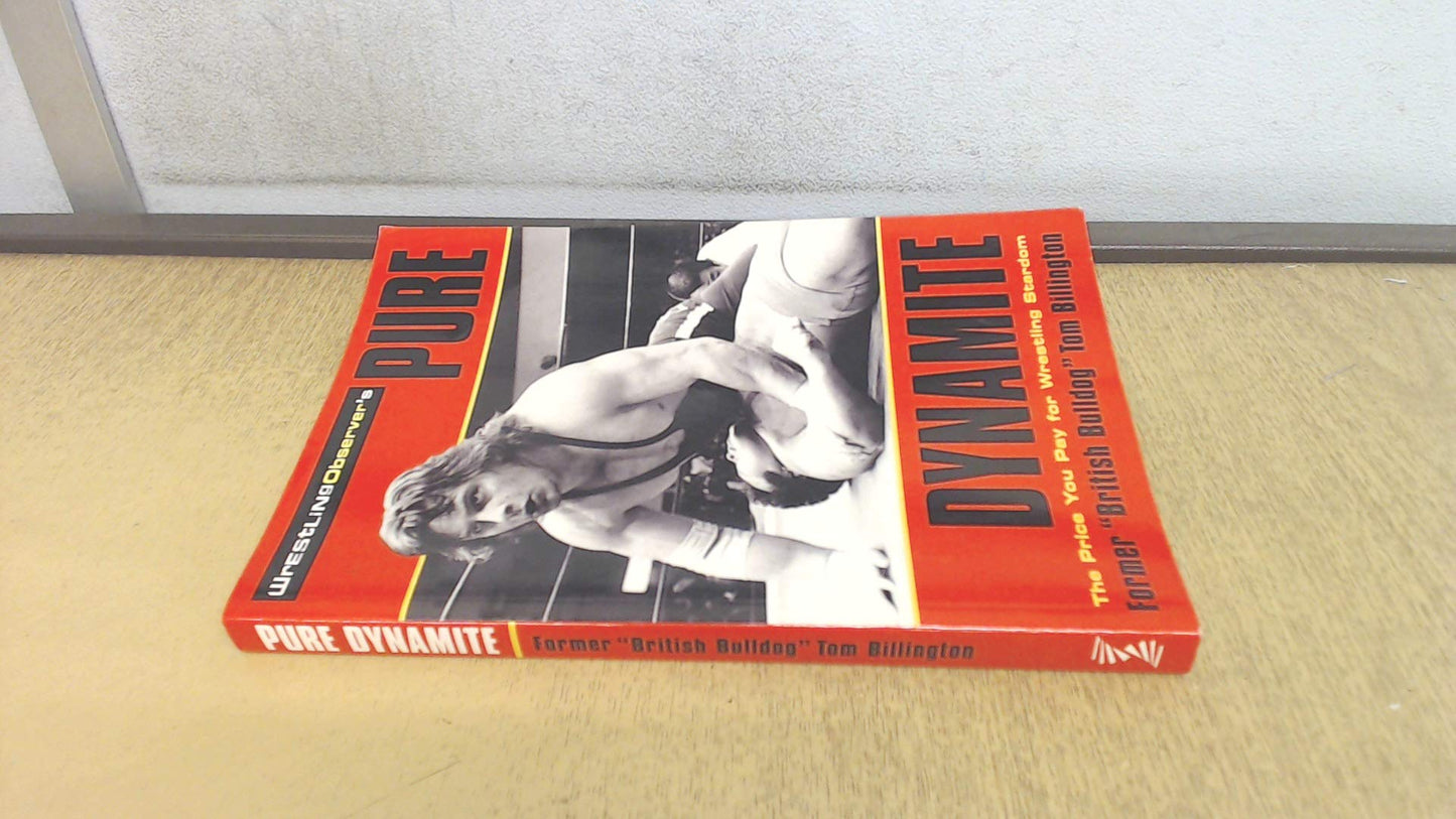 Pure Dynamite: The Price You Pay for Wrestling Stardom by Bi