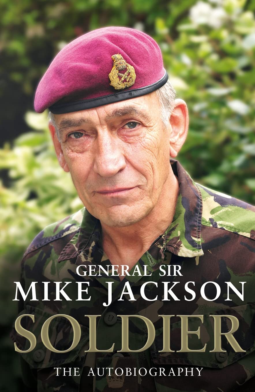 SOLDIER: THE AUTOBIOGRAPHY First edition by GENERAL SIR MIKE