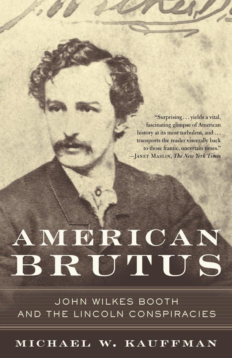 American Brutus: John Wilkes Booth and the Lincoln Conspirac