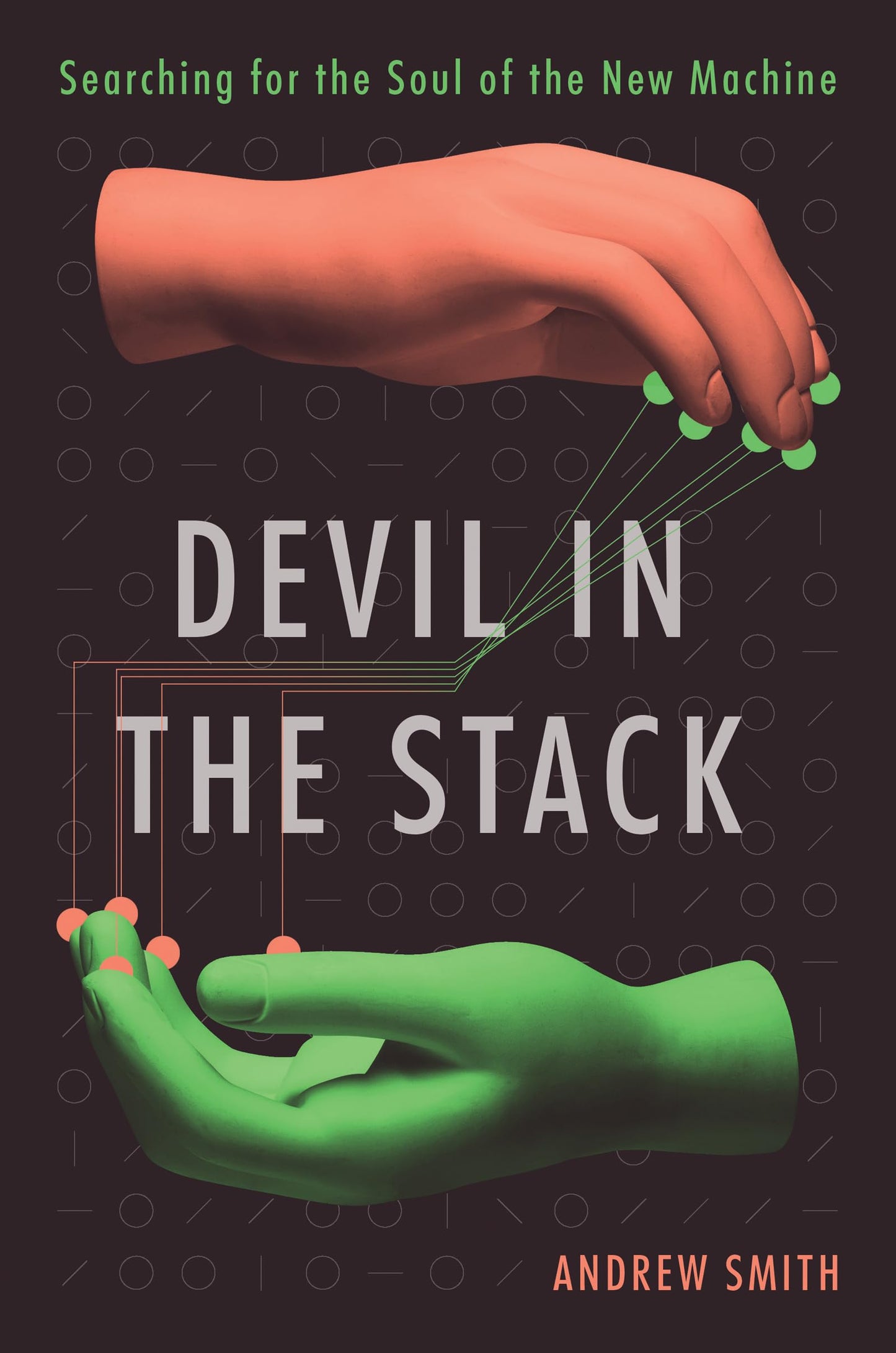 Devil in the Stack: Searching for the Soul of the New Machin