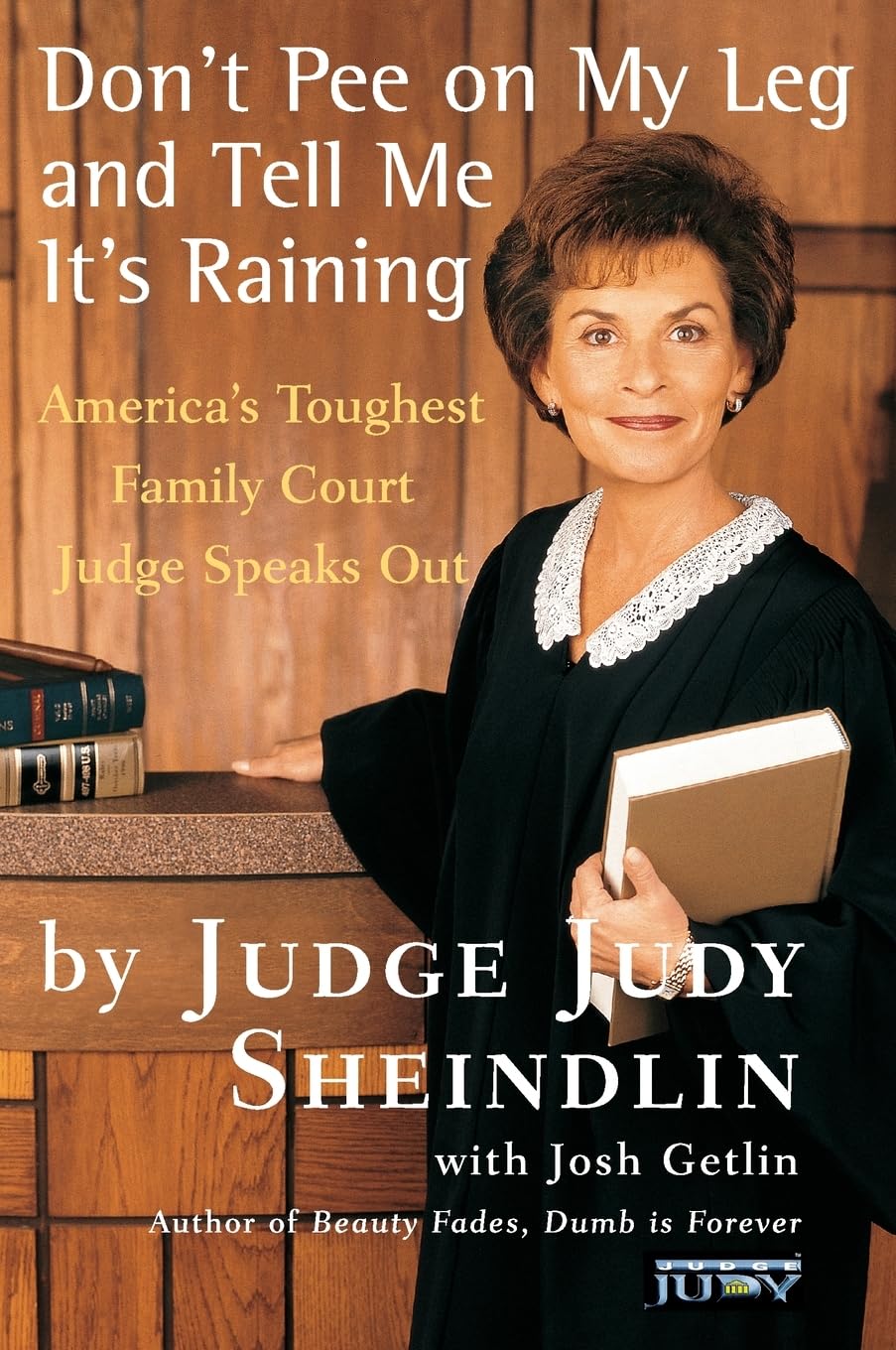 Don't Pee on My Leg and Tell Me It's Raining by Sheindlin, J