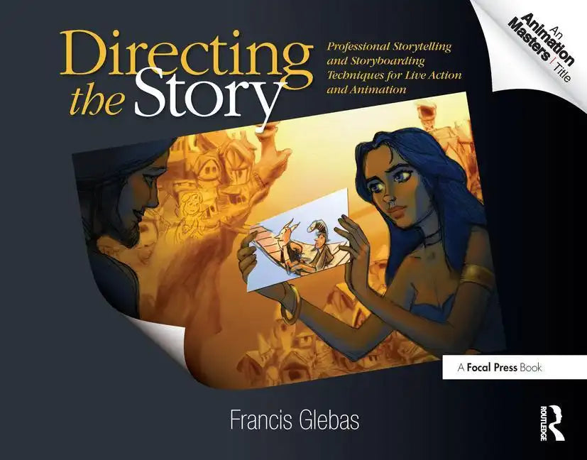 Directing the Story: Professional Storytelling and Storyboarding Techniques for Live Action and Animation - Paperback