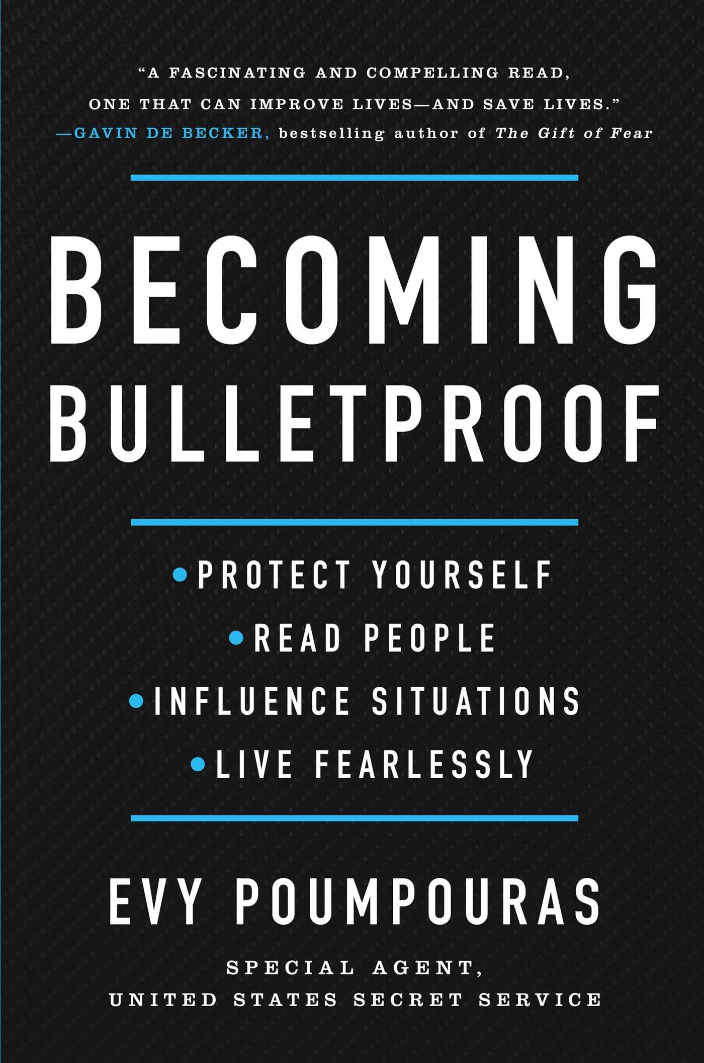 Becoming Bulletproof: Protect Yourself, Read People, Influen