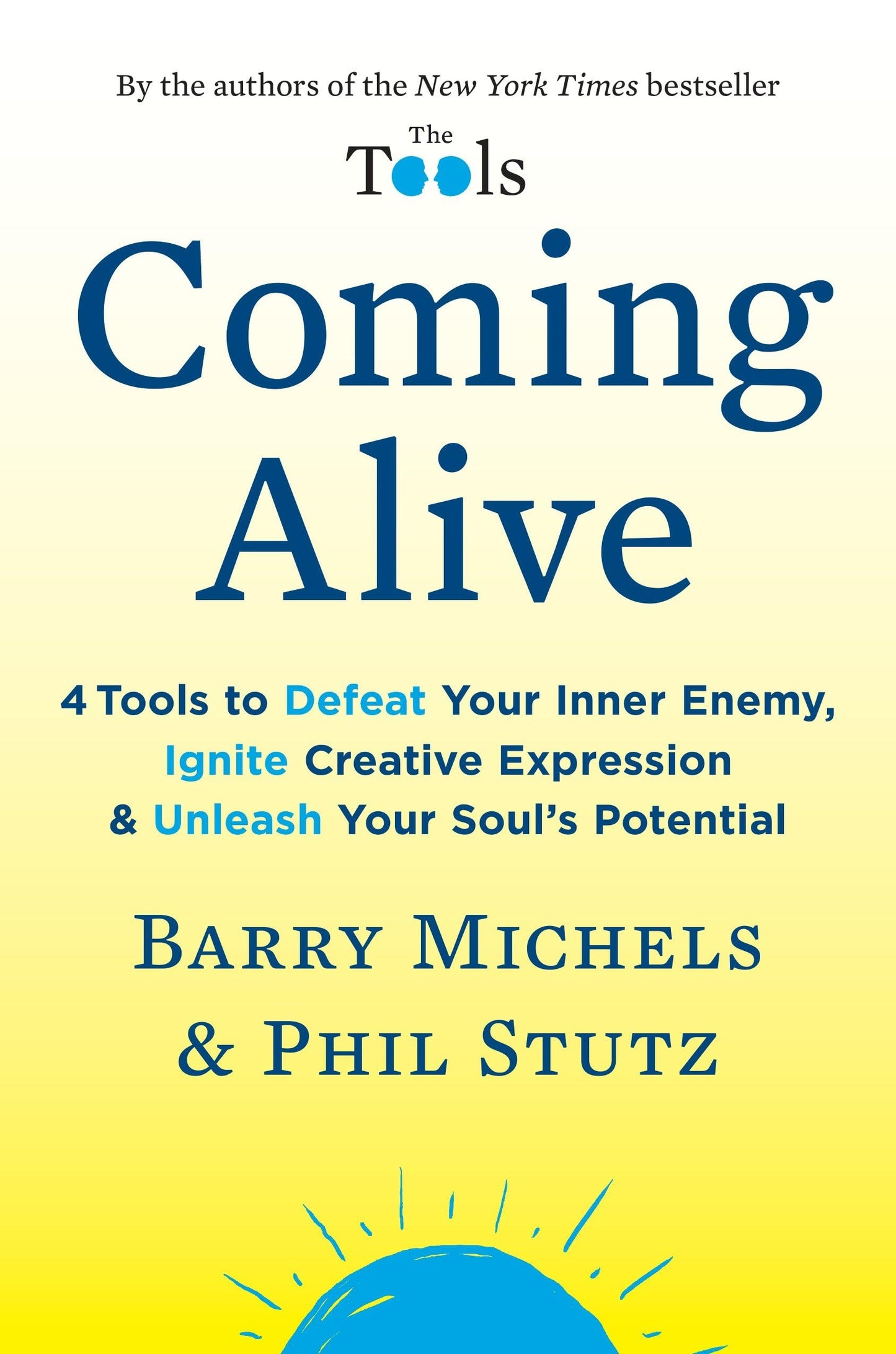Coming Alive: 4 Tools to Defeat Your Inner Enemy, Ignite Cre