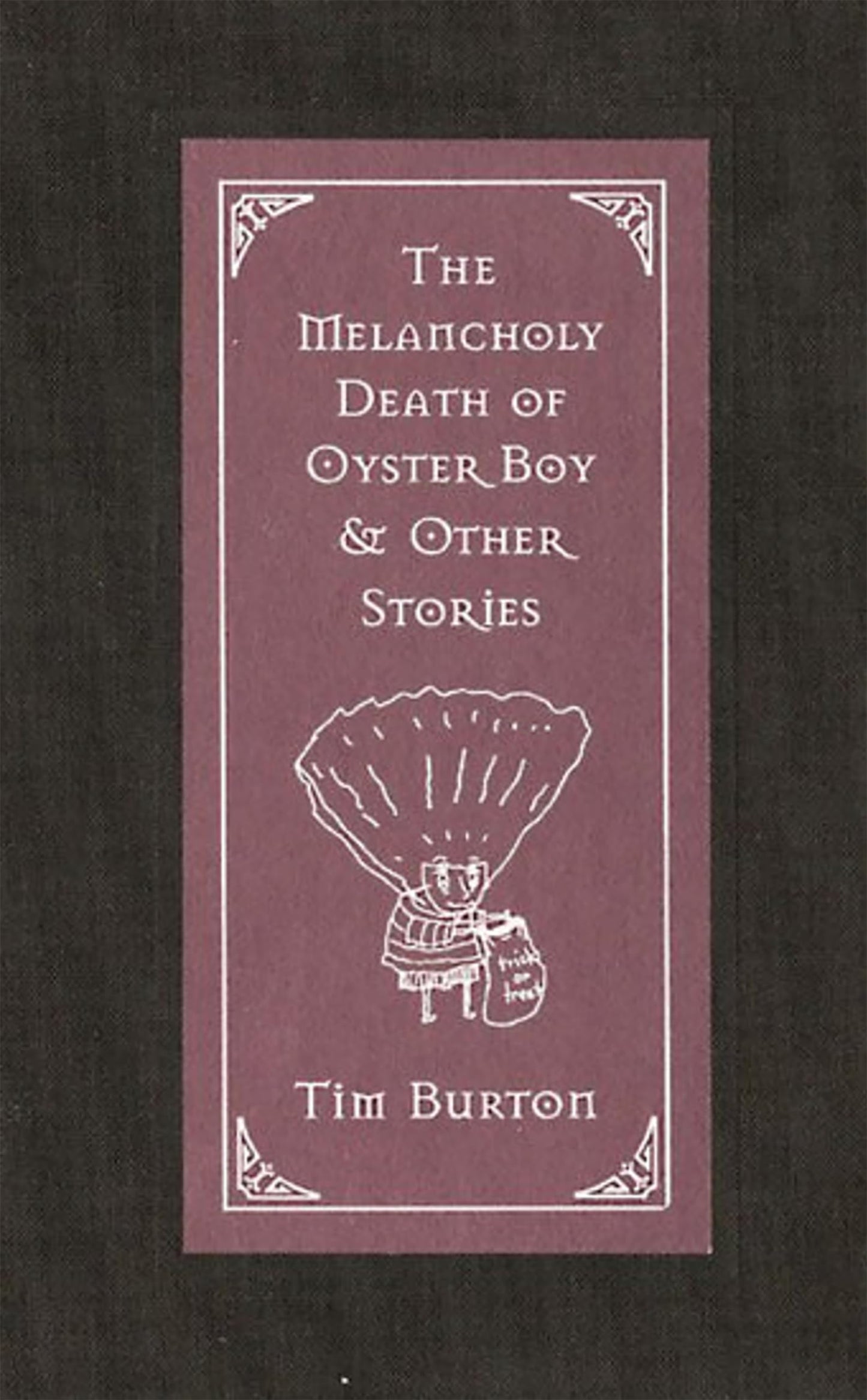 The Melancholy Death of Oyster Boy & Other Stories by Burton