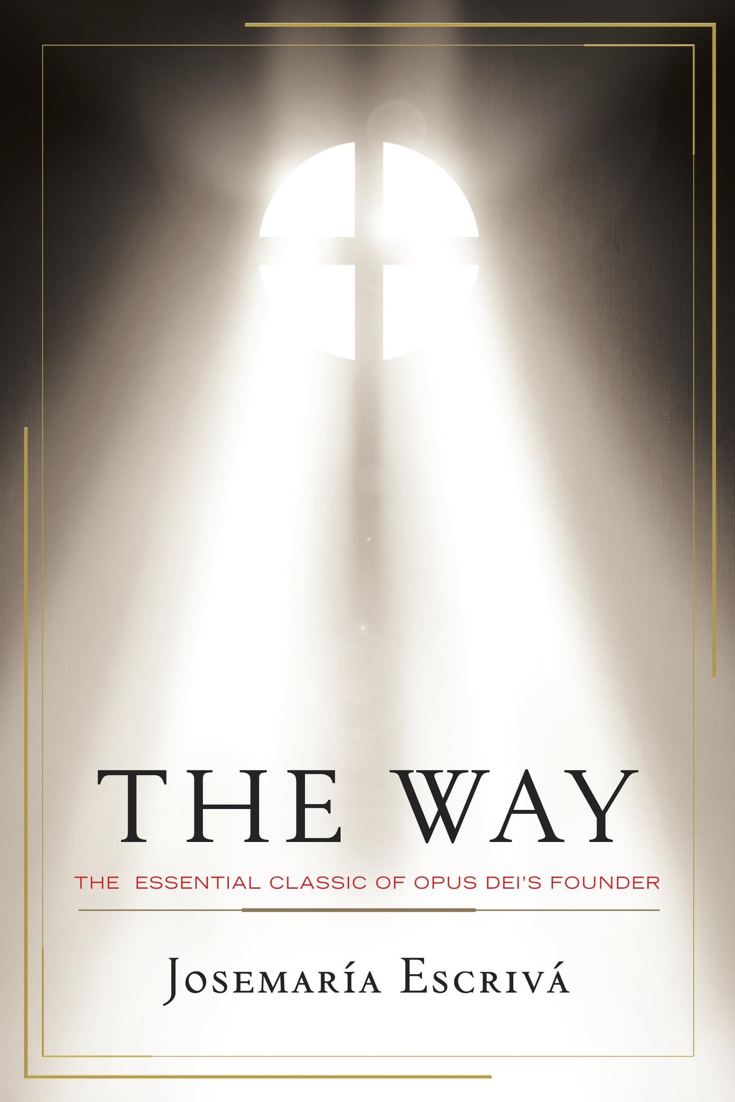 The Way: The Essential Classic of Opus Dei's Founder by Jose