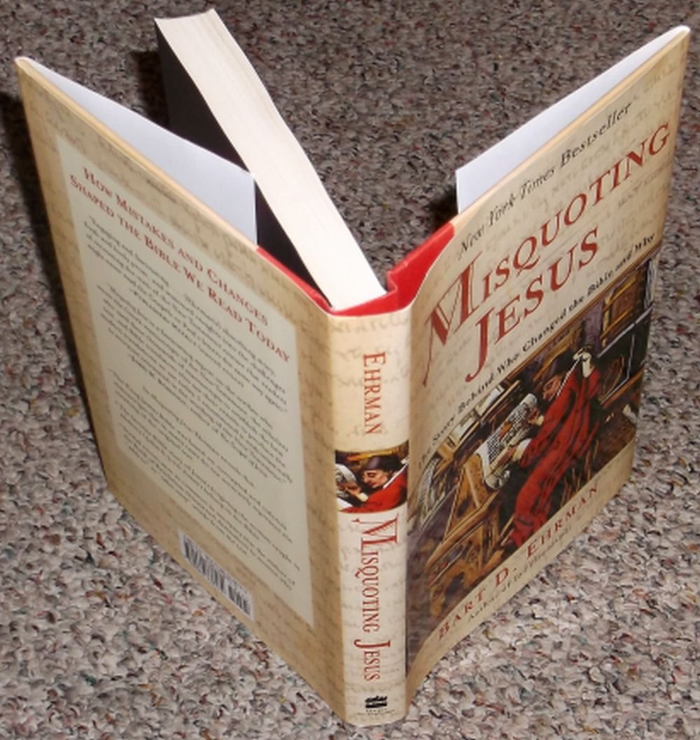 Misquoting Jesus: The Story Behind Who Changed the Bible and