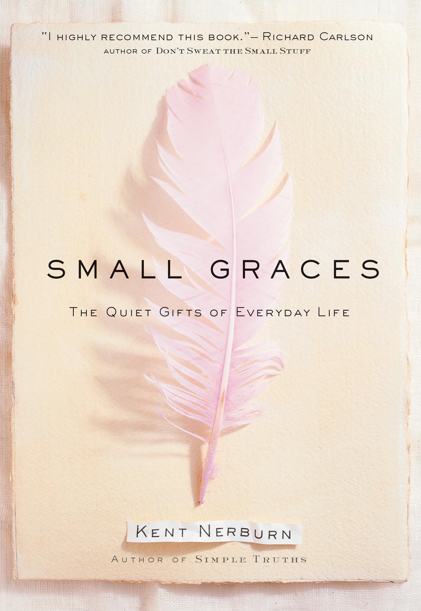 Small Graces: The Quiet Gifts of Everyday Life by Nerburn, K