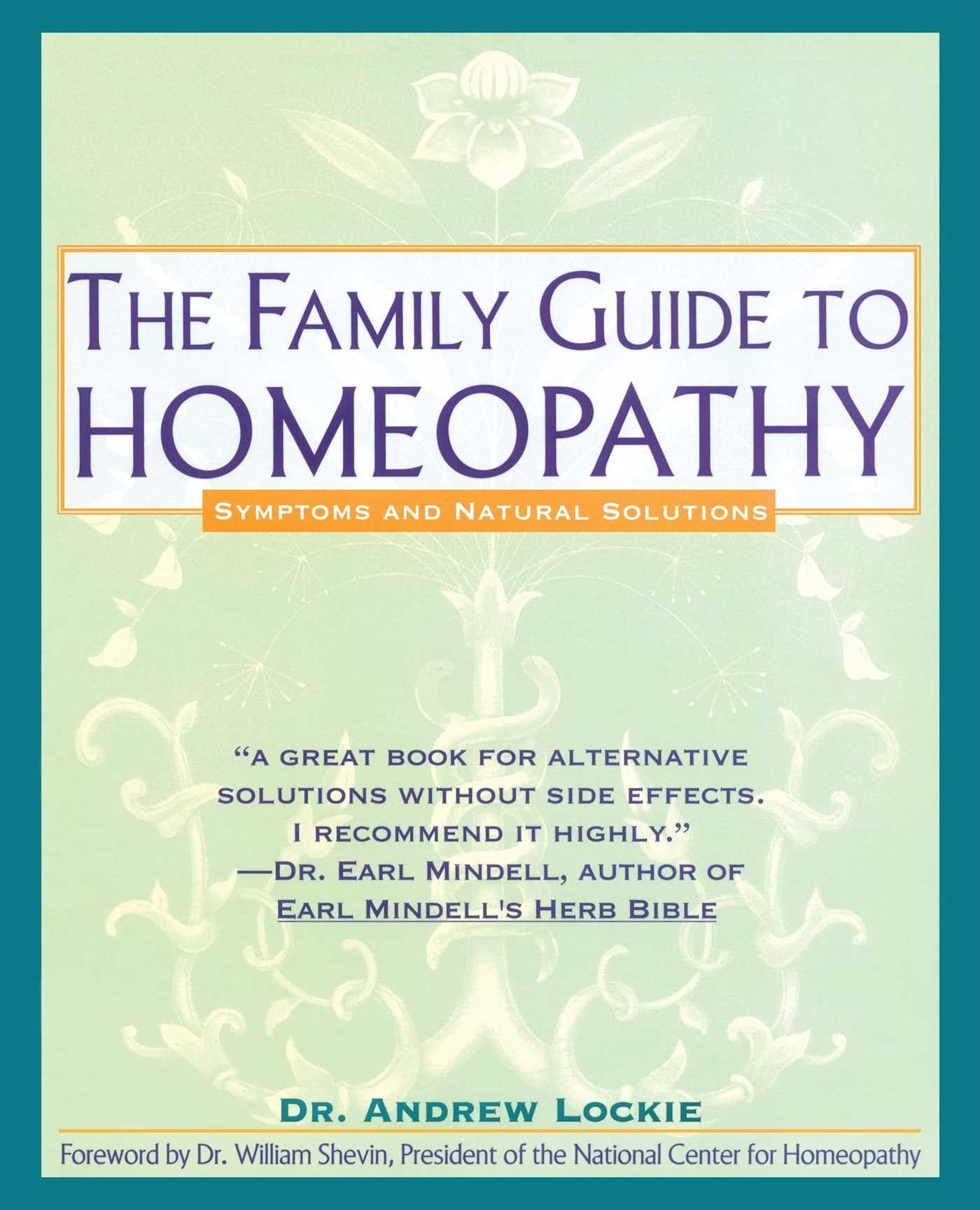 The Family Guide to Homeopathy: Symptoms and Natural Solutio