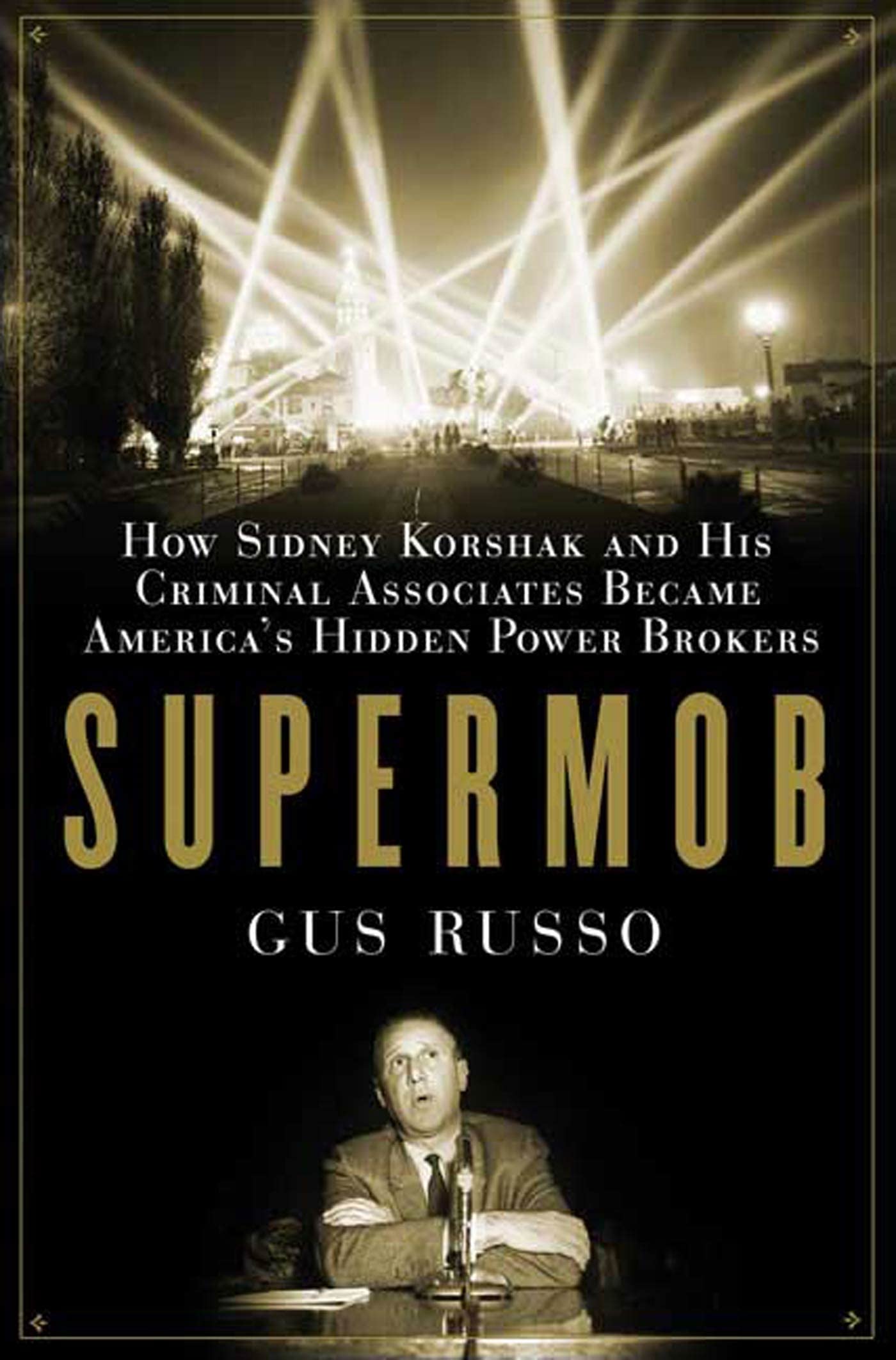 Supermob: How Sidney Korshak and His Criminal Associates Bec