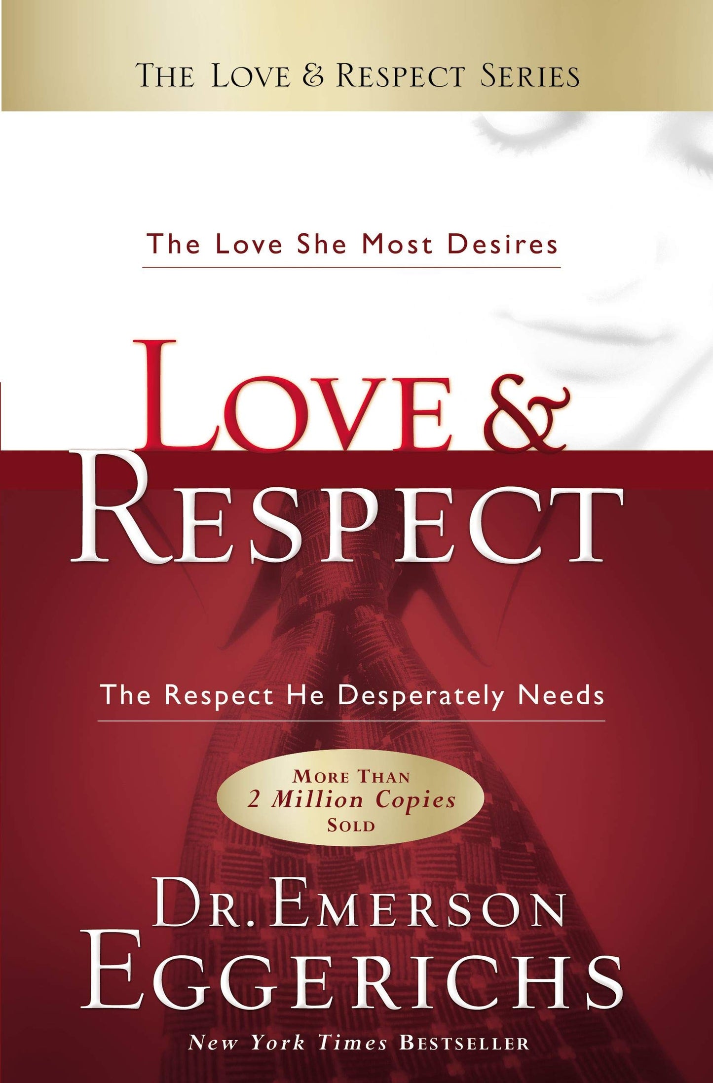 Love & Respect: The Love She Most Desires; The Respect He De