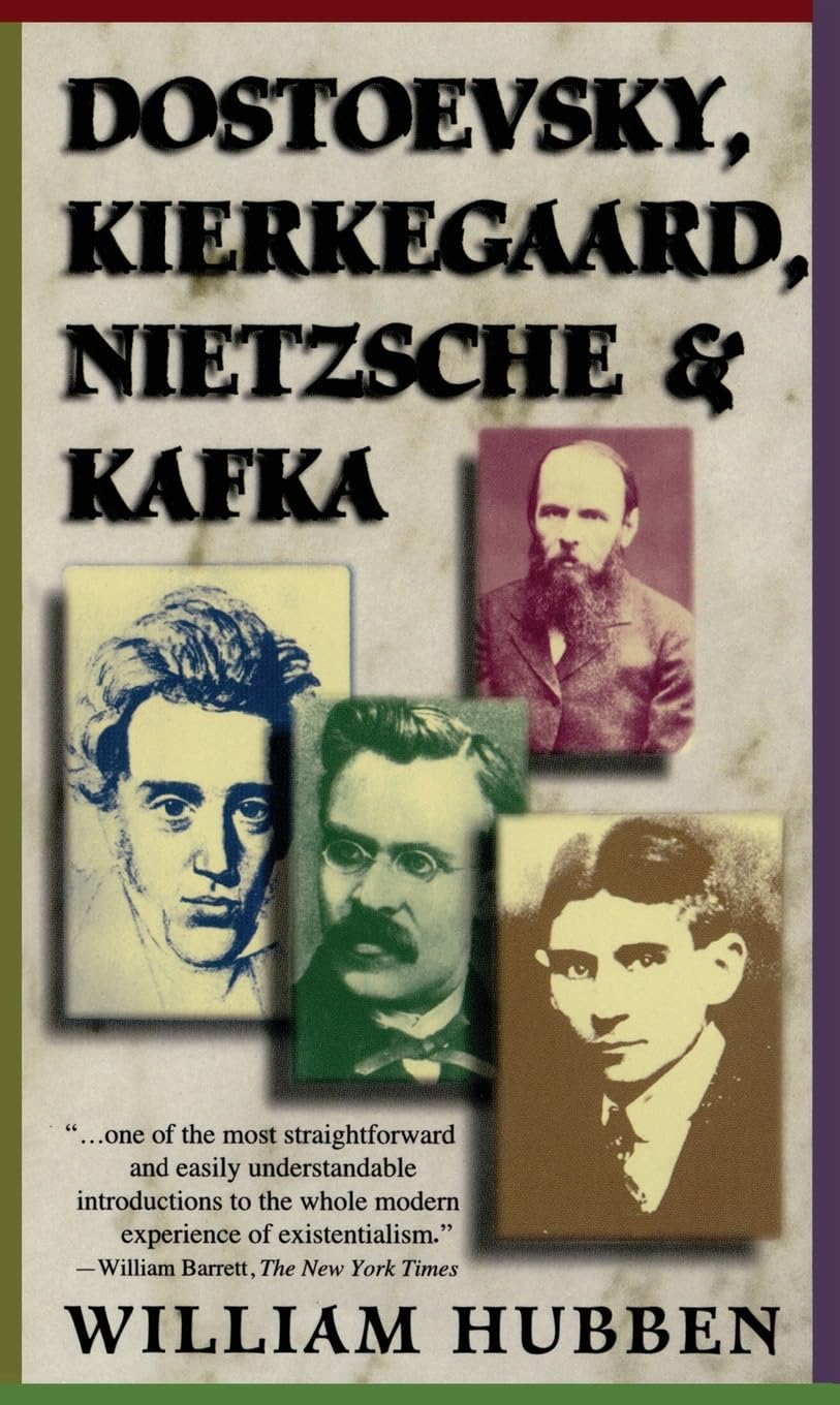 Dostoevsky, Kierkegard, Nietzsche and Kafka by Hubben, Willi
