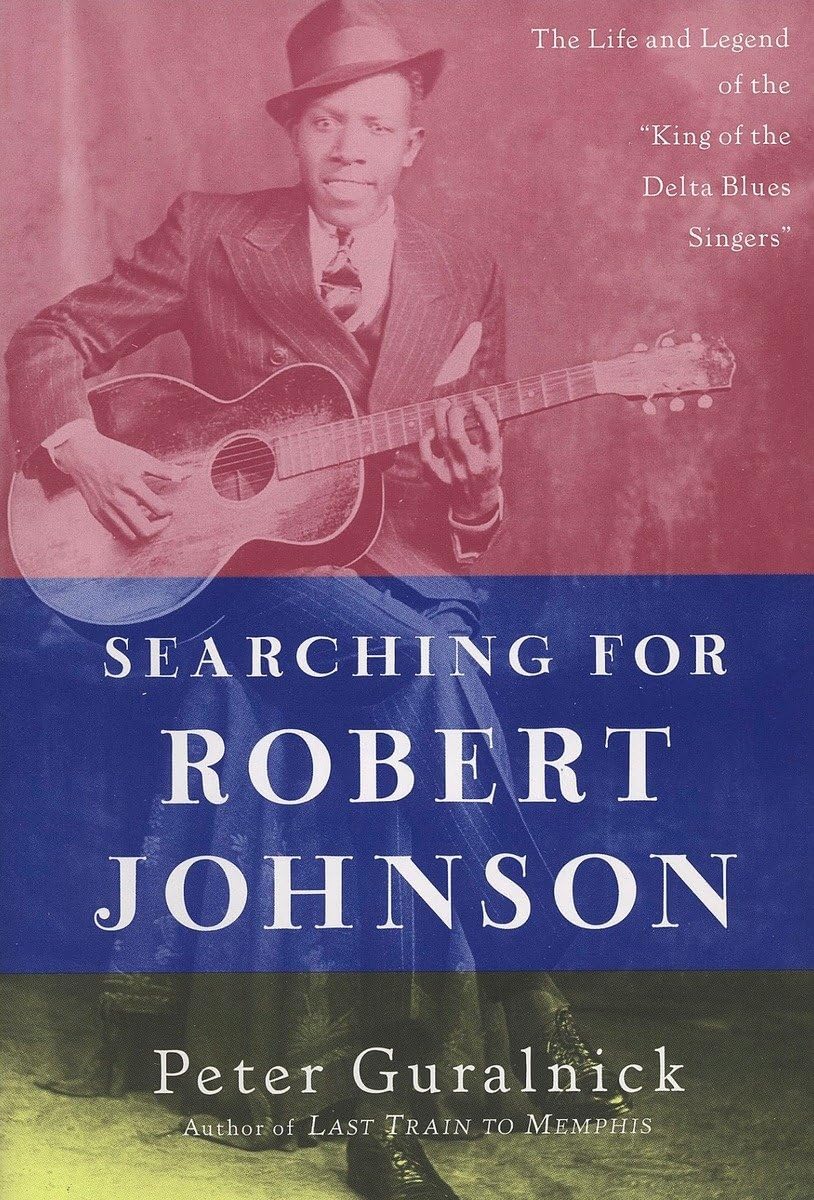 Searching for Robert Johnson: The Life and Legend of the "Ki