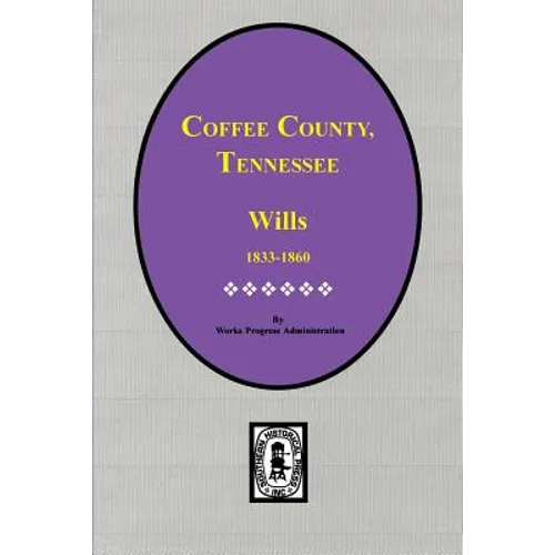 Coffee County, Tennessee Wills, 1833-1860. - Paperback