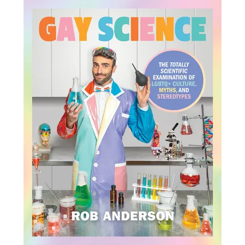 Gay Science: The Totally Scientific Examination of LGBTQ+ Culture, Myths, and Stereotypes - Hardcover