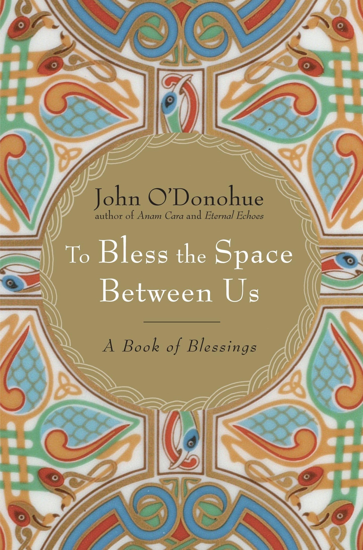 To Bless the Space Between Us: A Book of Blessings by O'Dono
