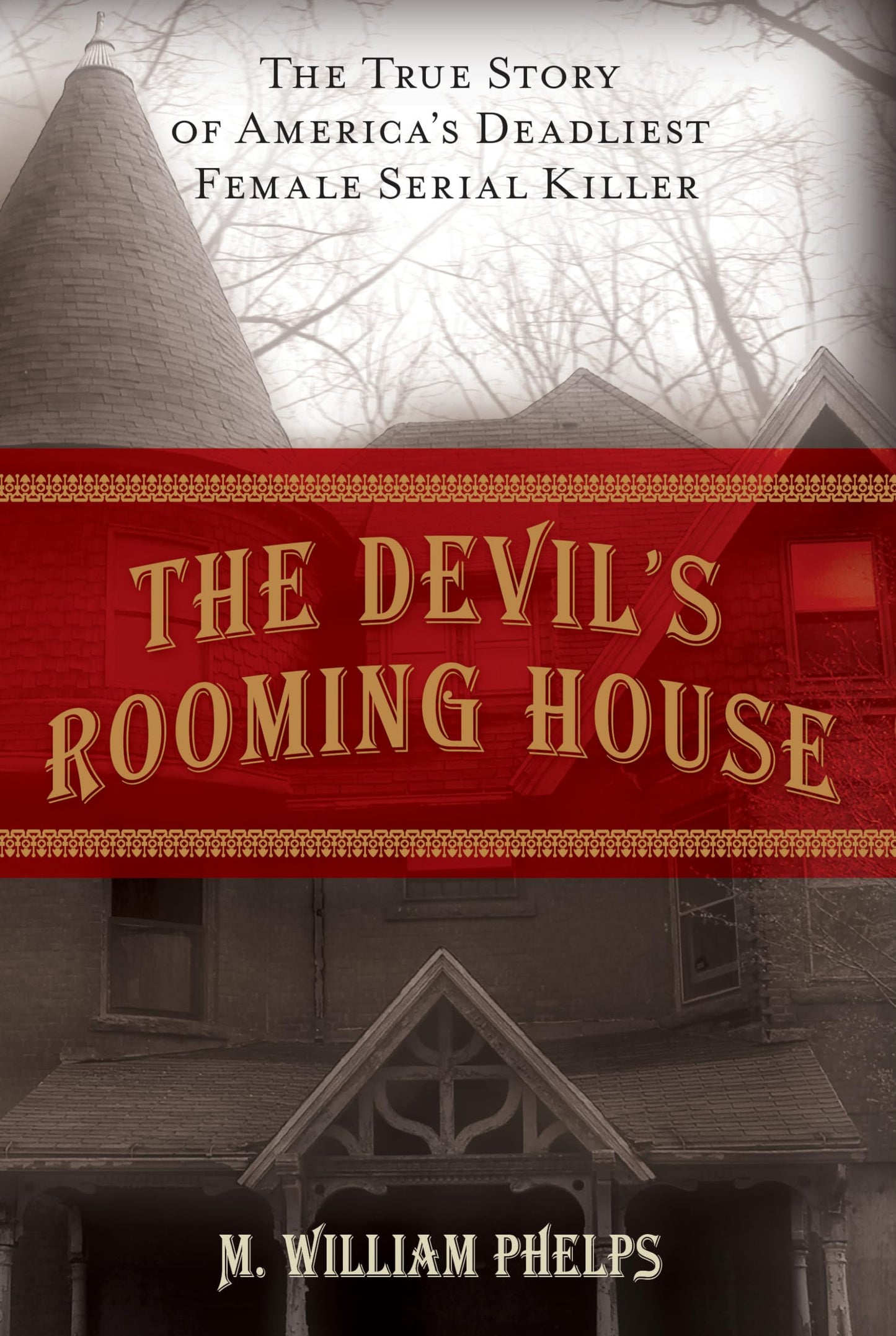 The Devils Rooming House The True Story of America's Deadlie