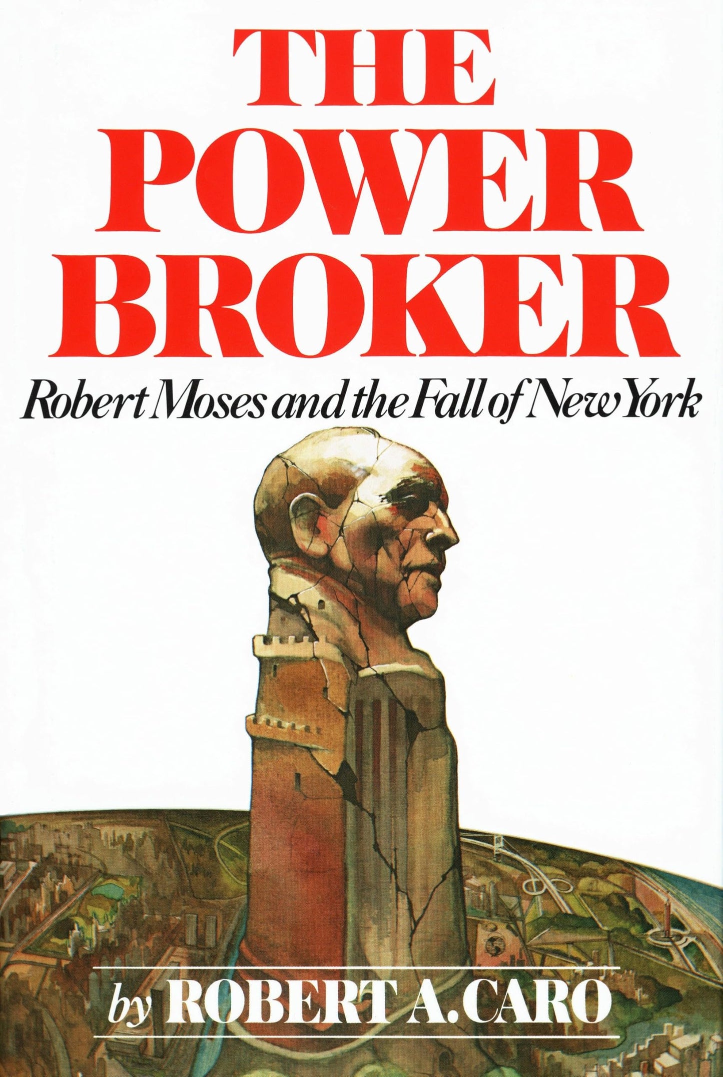 The Power Broker: Robert Moses and the Fall of New York by C