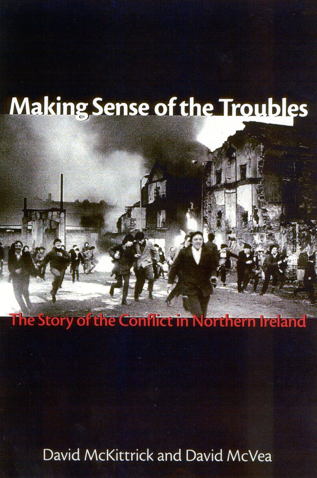 Making Sense of the Troubles: The Story of the Conflict in N