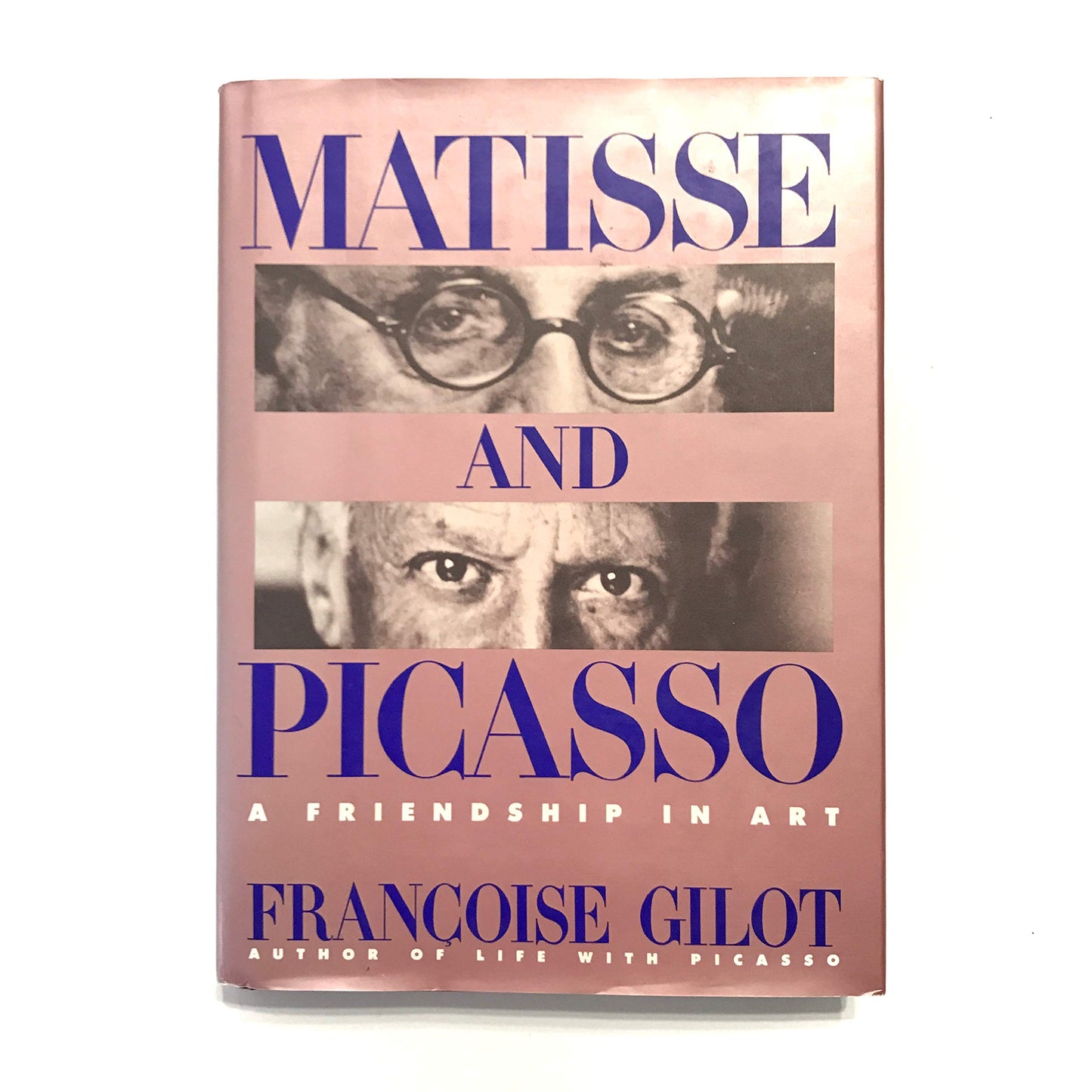 Matisse and Picasso: A Friendship in Art by Gilot, Francoise