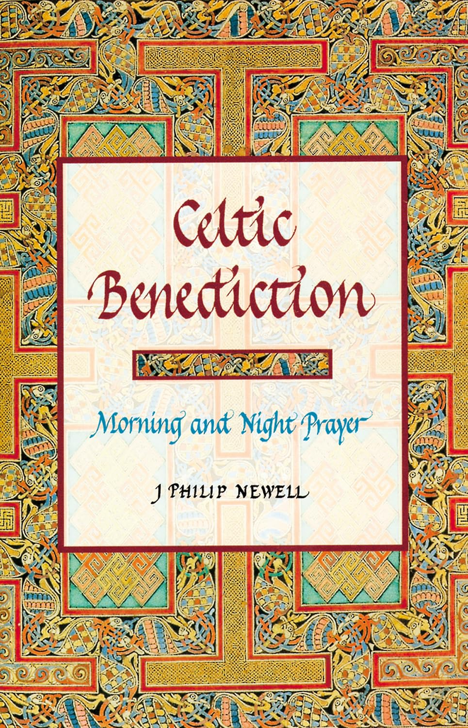 Celtic Benediction: Morning and Night Prayer by Newell, J. P