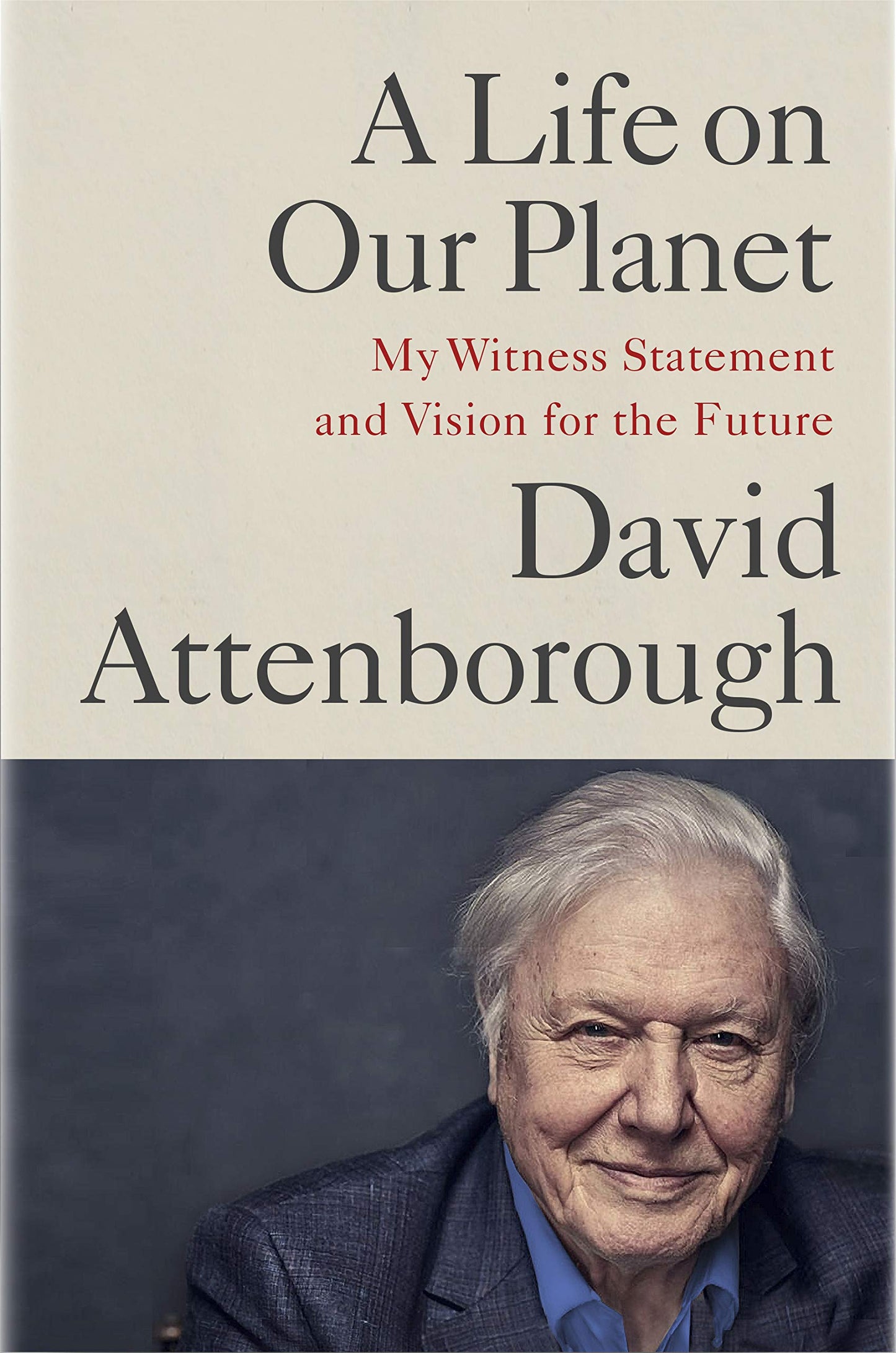 A Life on Our Planet: My Witness Statement and a Vision for