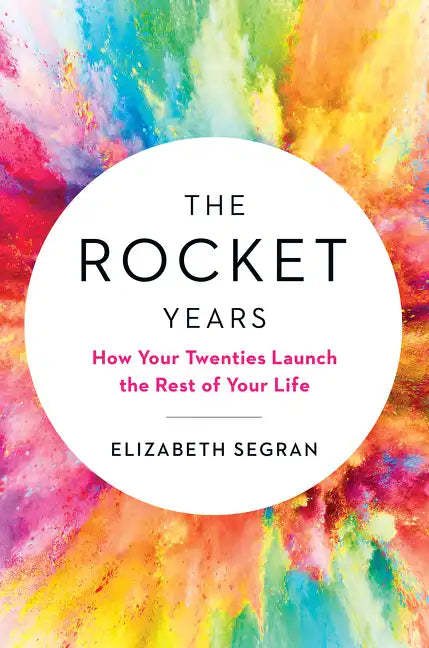 The Rocket Years: How Your Twenties Launch the Rest of Your Life - Hardcover