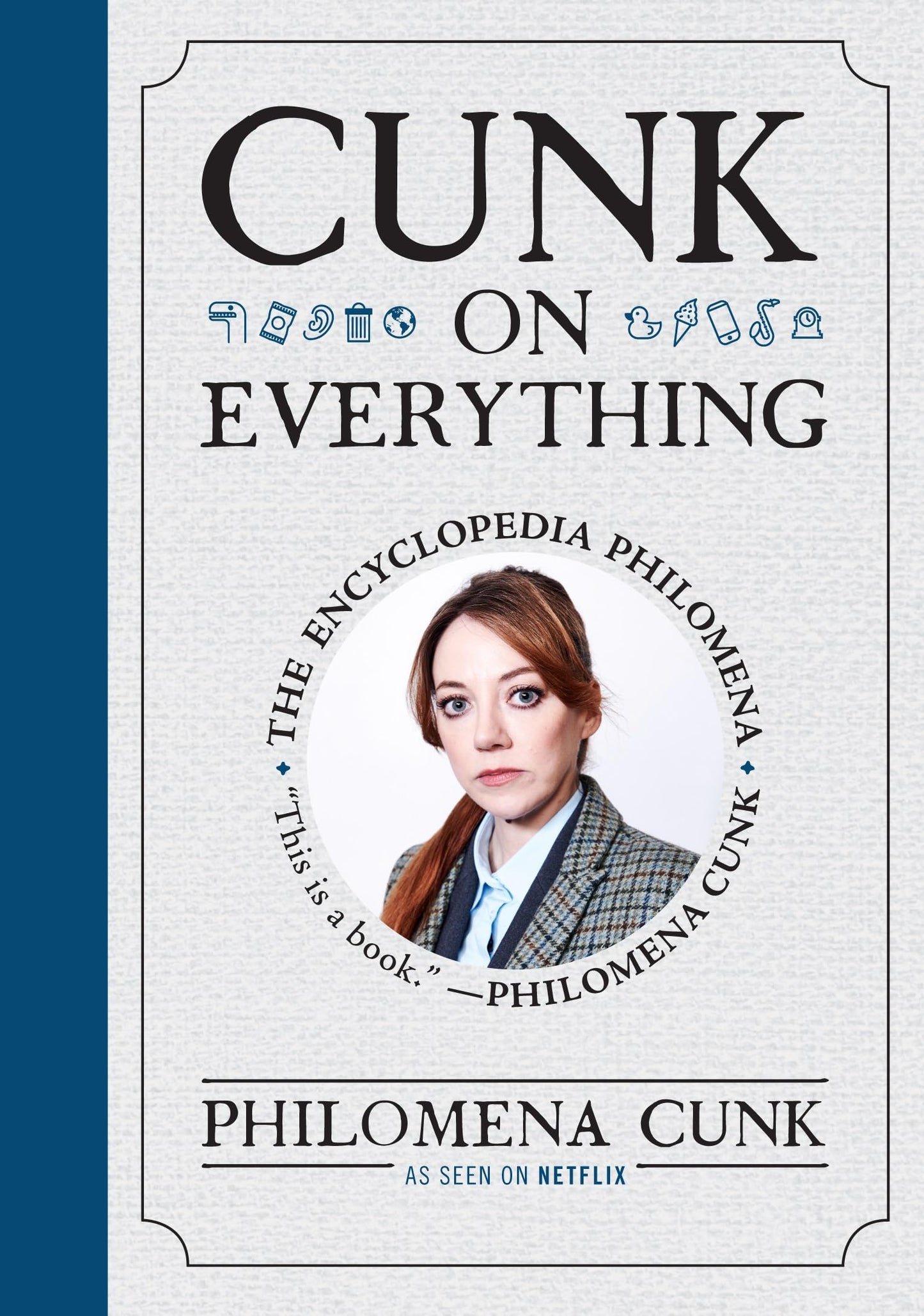 Cunk on Everything: The Encyclopedia Philomena by Cunk, Phil