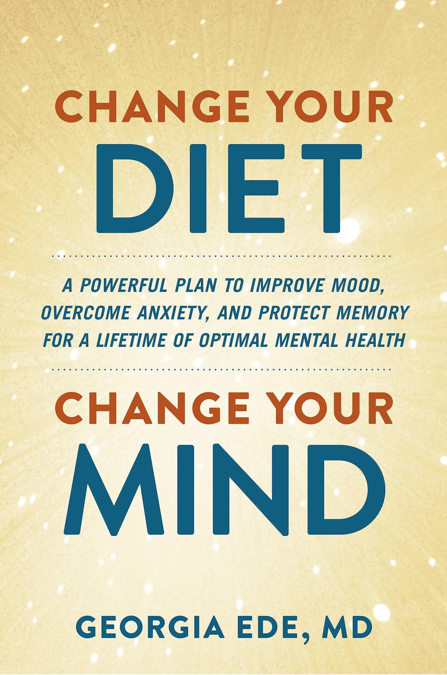 Change Your Diet, Change Your Mind: A Powerful Plan to Impro