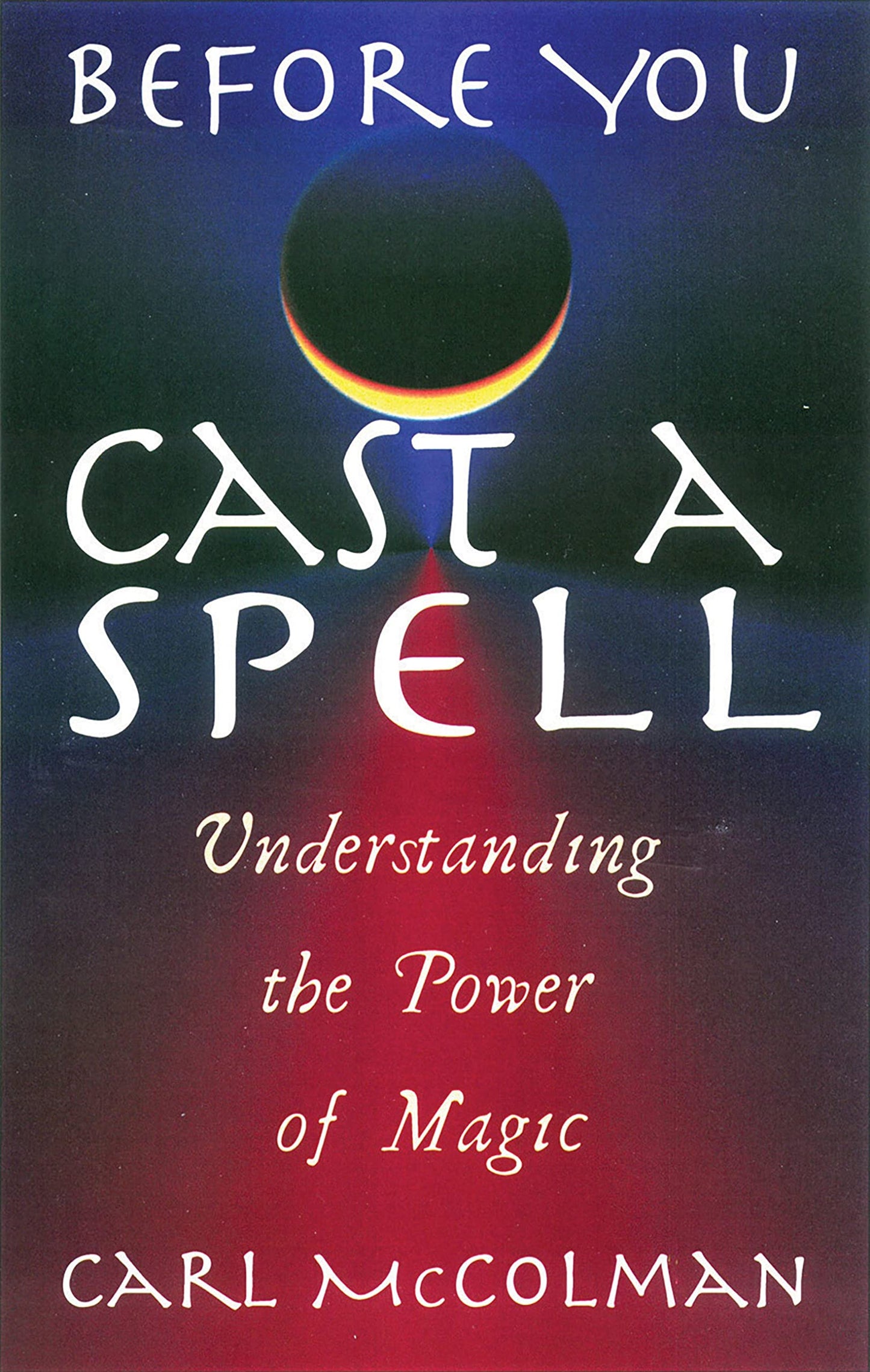 Before You Cast A Spell: Understanding the Power of Magic by