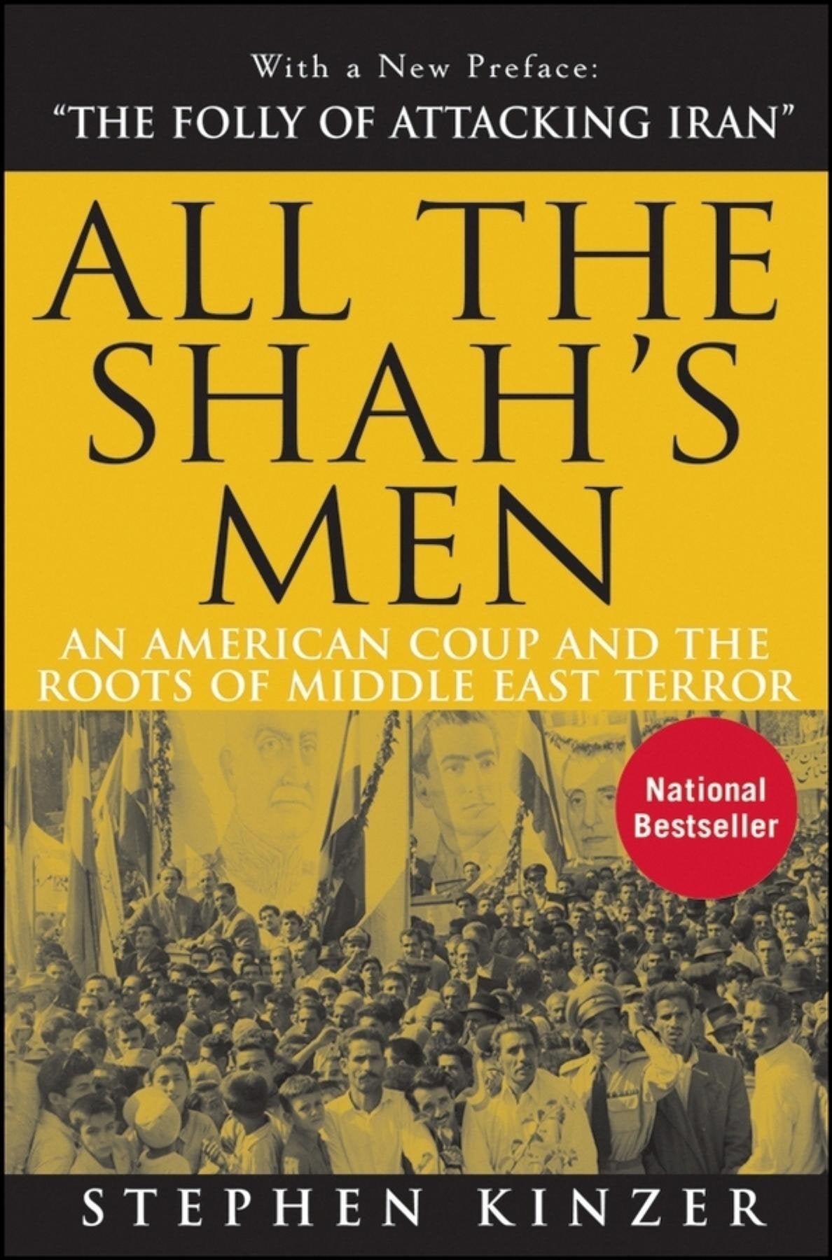 All the Shah's Men: An American Coup and the Roots of Middle